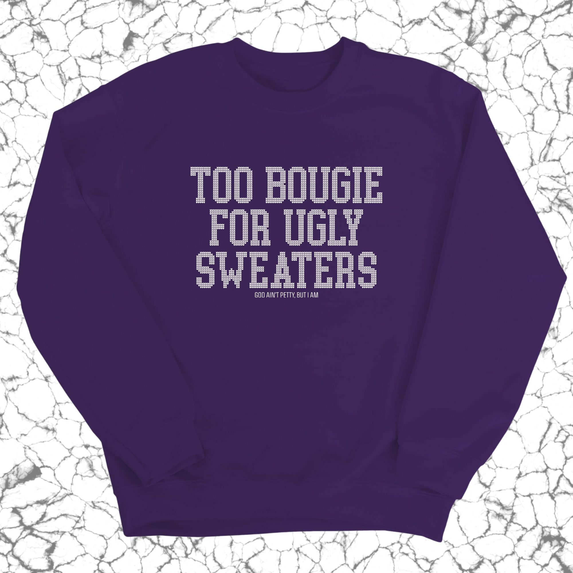 Too Bougie for Ugly Sweaters Unisex Sweatshirt-Sweatshirt-The Original God Ain't Petty But I Am