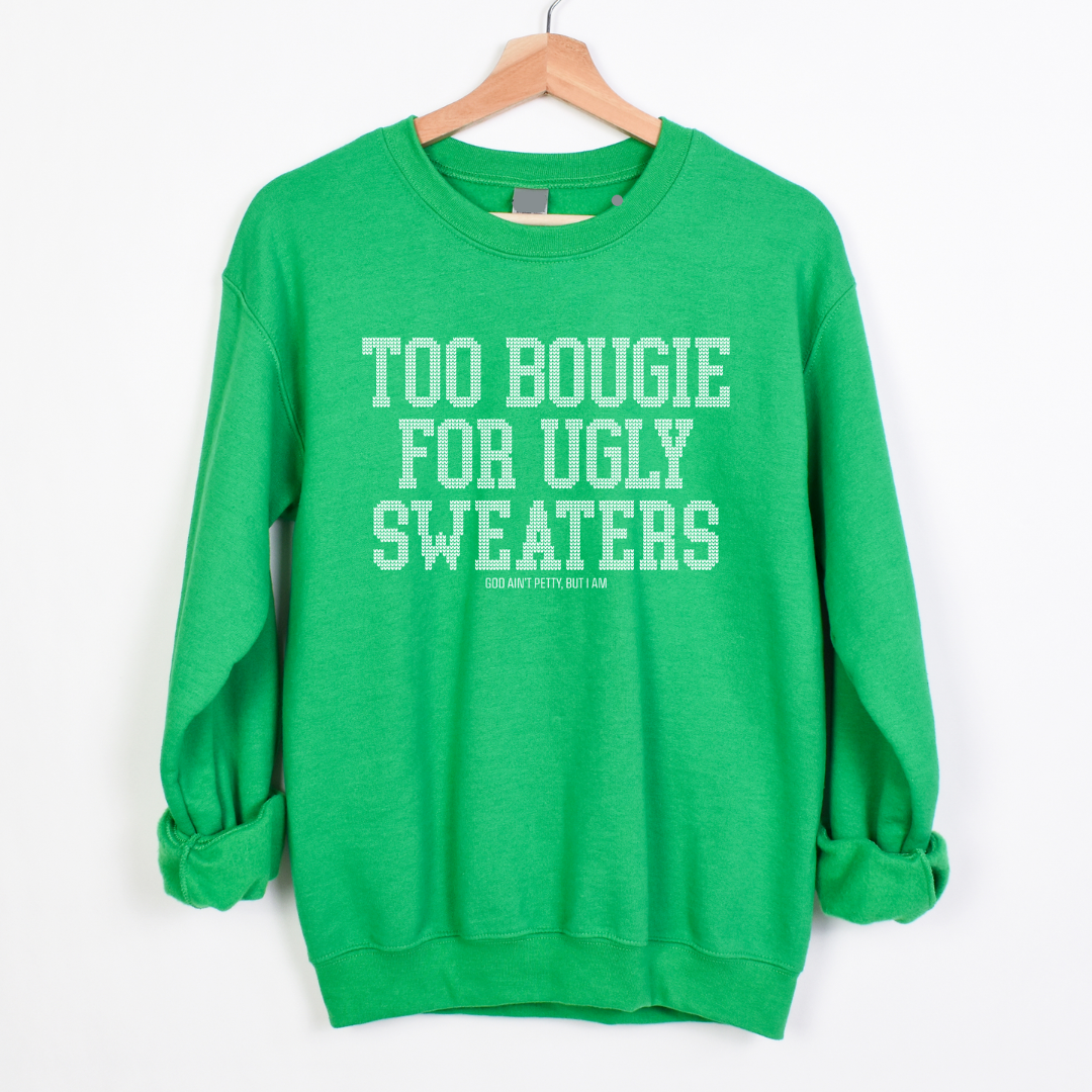 Too Bougie for Ugly Sweaters Unisex Sweatshirt-Sweatshirt-The Original God Ain't Petty But I Am