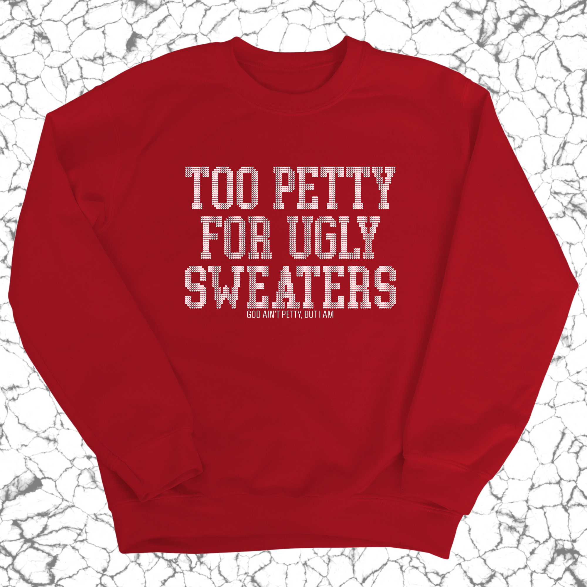 Too Petty for Ugly Sweaters Unisex Sweatshirt-Sweatshirt-The Original God Ain't Petty But I Am