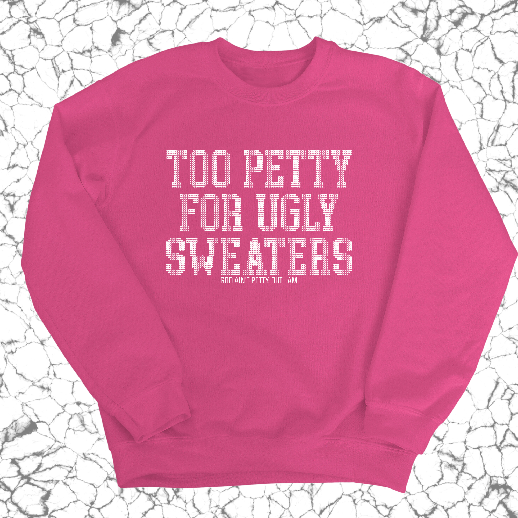 Too Petty for Ugly Sweaters Unisex Sweatshirt-Sweatshirt-The Original God Ain't Petty But I Am