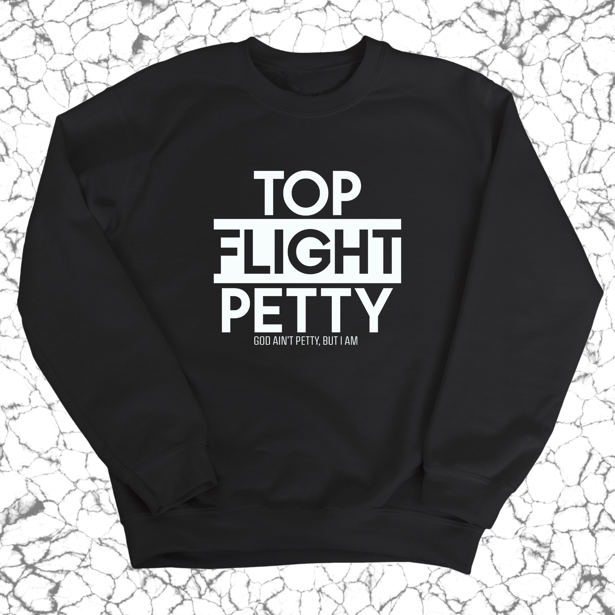 Top Flight Petty Unisex Sweatshirt-Sweatshirt-The Original God Ain't Petty But I Am