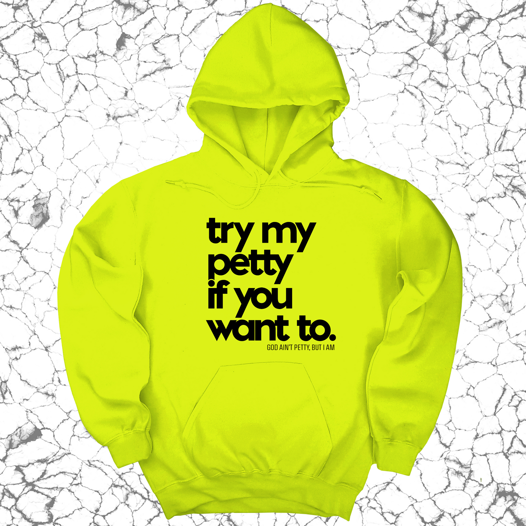 Try my petty if you want to Unisex Hoodie-Hoodie-The Original God Ain't Petty But I Am