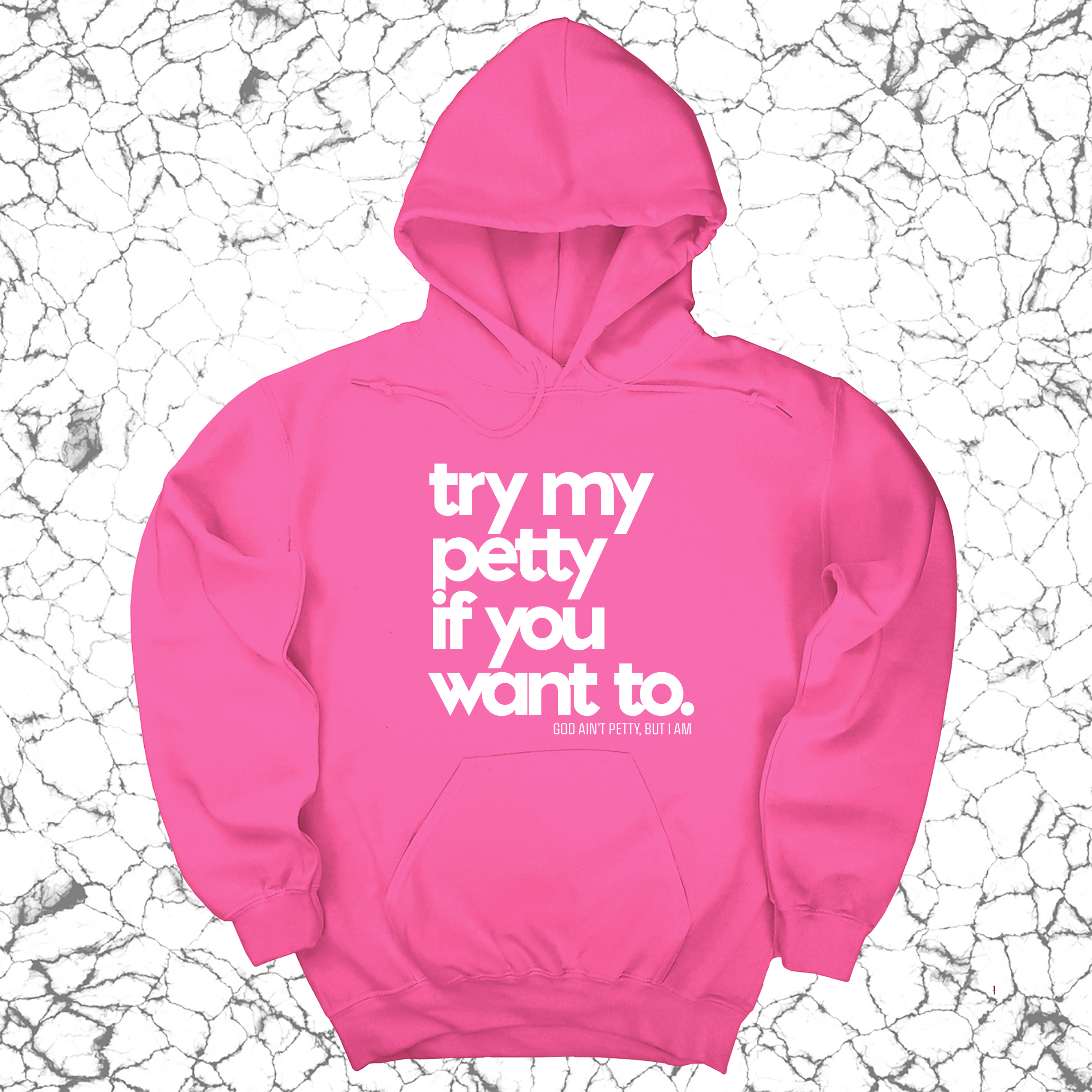 Try my petty if you want to Unisex Hoodie-Hoodie-The Original God Ain't Petty But I Am