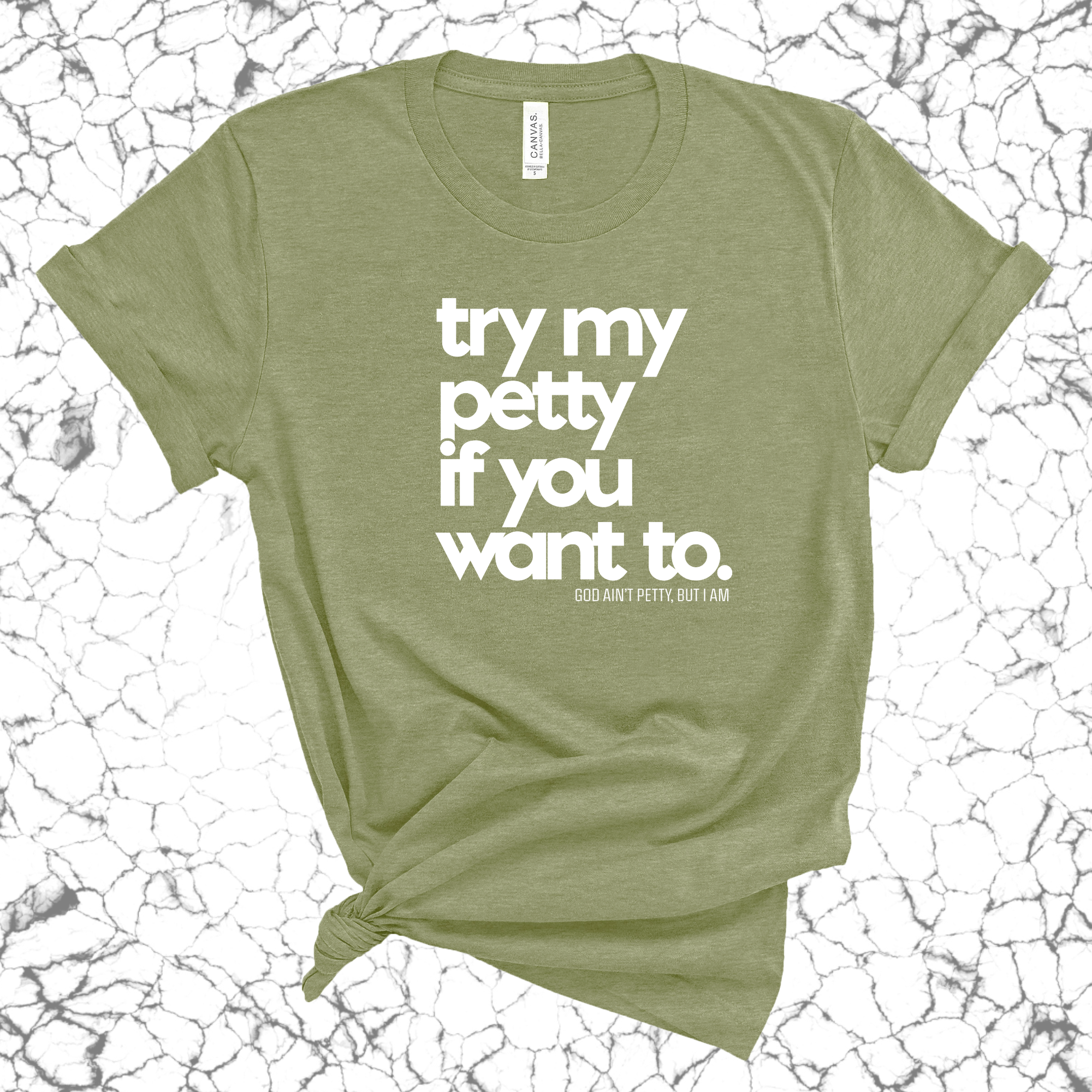 Try my petty if you want to Unisex Tee-T-Shirt-The Original God Ain't Petty But I Am