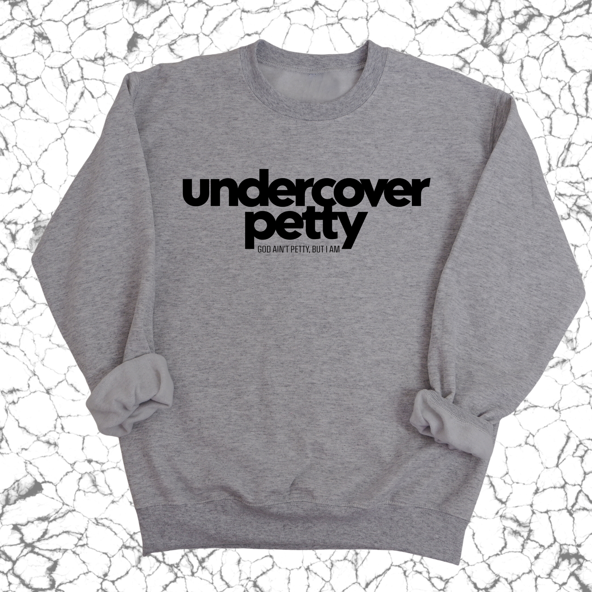 Undercover Petty Unisex Sweatshirt-Sweatshirt-The Original God Ain't Petty But I Am