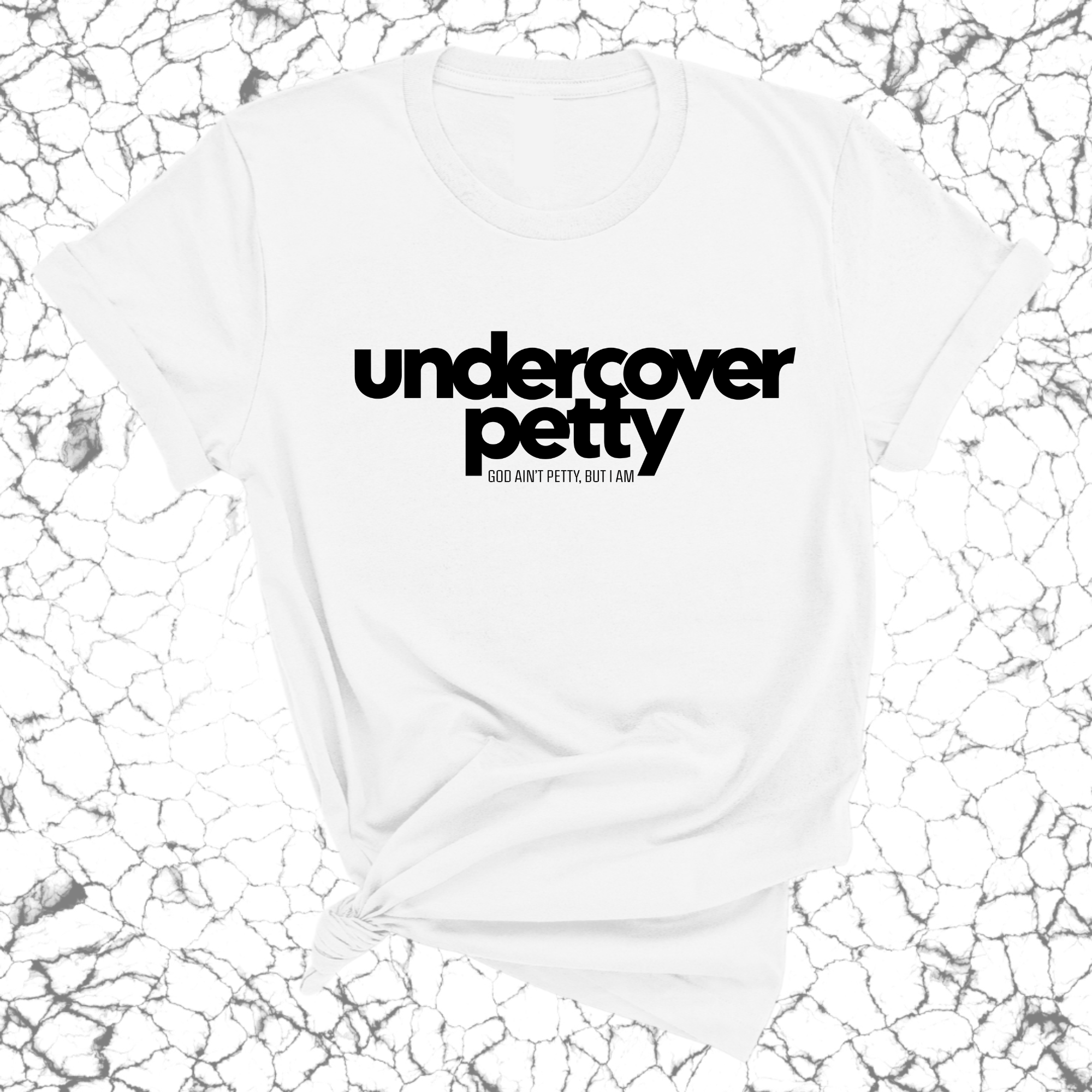 Undercover Petty Unisex Tee (Quiz)-T-Shirt-The Original God Ain't Petty But I Am