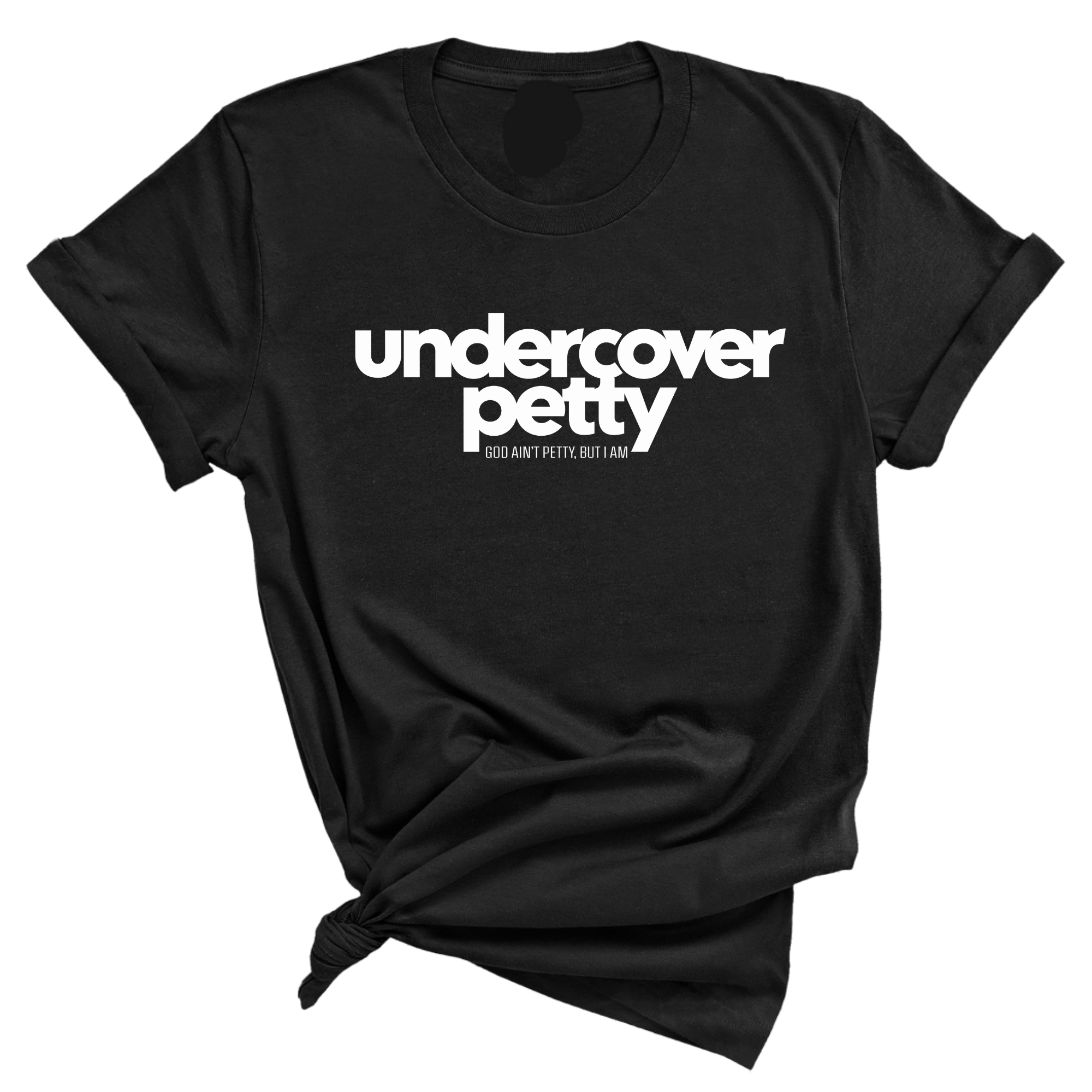 Undercover Petty Unisex Tee (Quiz)-T-Shirt-The Original God Ain't Petty But I Am