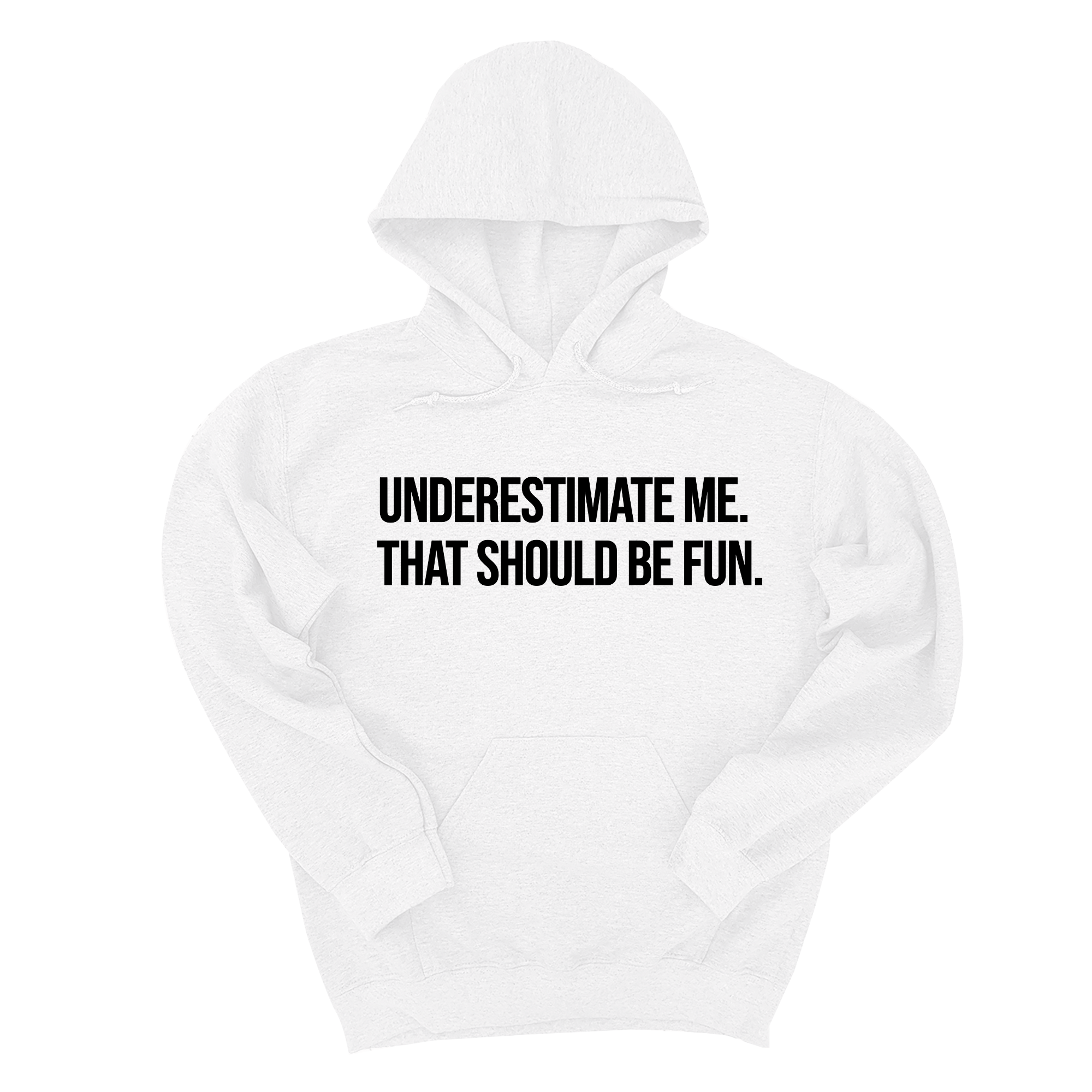 Underestimate Me. That Should Be Fun Unisex Hoodie-Hoodie-The Original God Ain't Petty But I Am