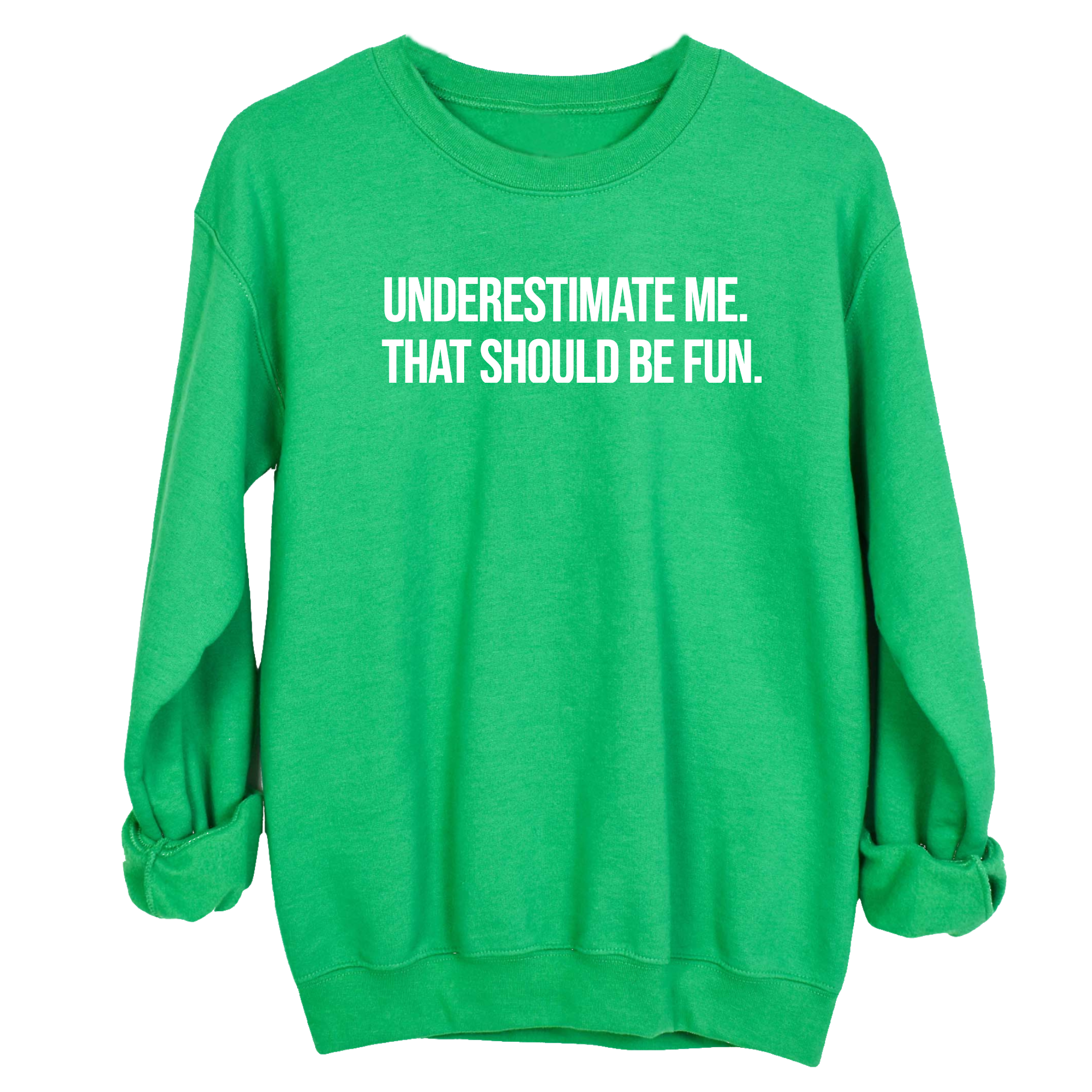 Underestimate Me. That Should Be Fun Unisex Sweatshirt-Sweatshirt-The Original God Ain't Petty But I Am