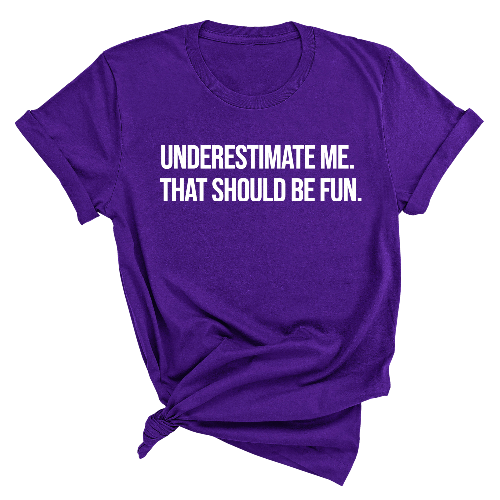 Underestimate Me. That Should Be Fun Unisex Tee-T-Shirt-The Original God Ain't Petty But I Am