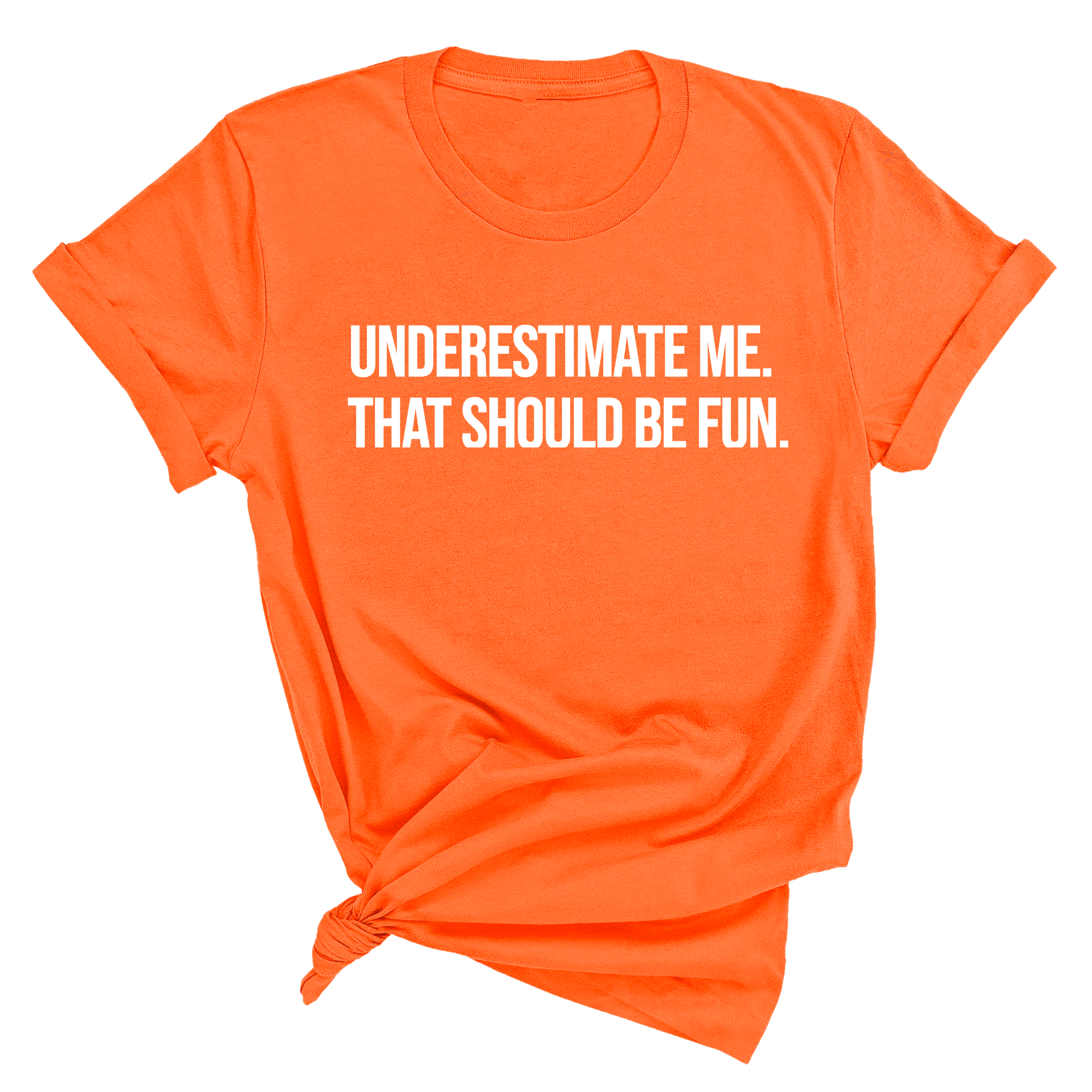 Underestimate Me. That Should Be Fun Unisex Tee-T-Shirt-The Original God Ain't Petty But I Am