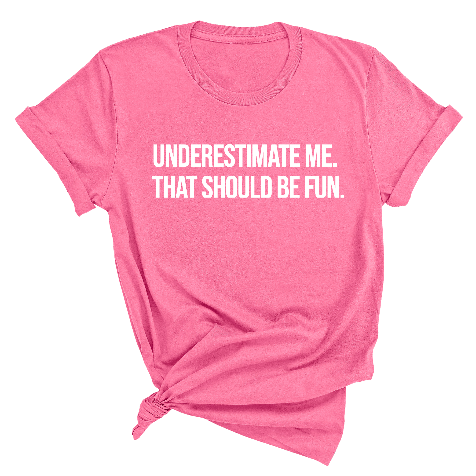 Underestimate Me. That Should Be Fun Unisex Tee-T-Shirt-The Original God Ain't Petty But I Am