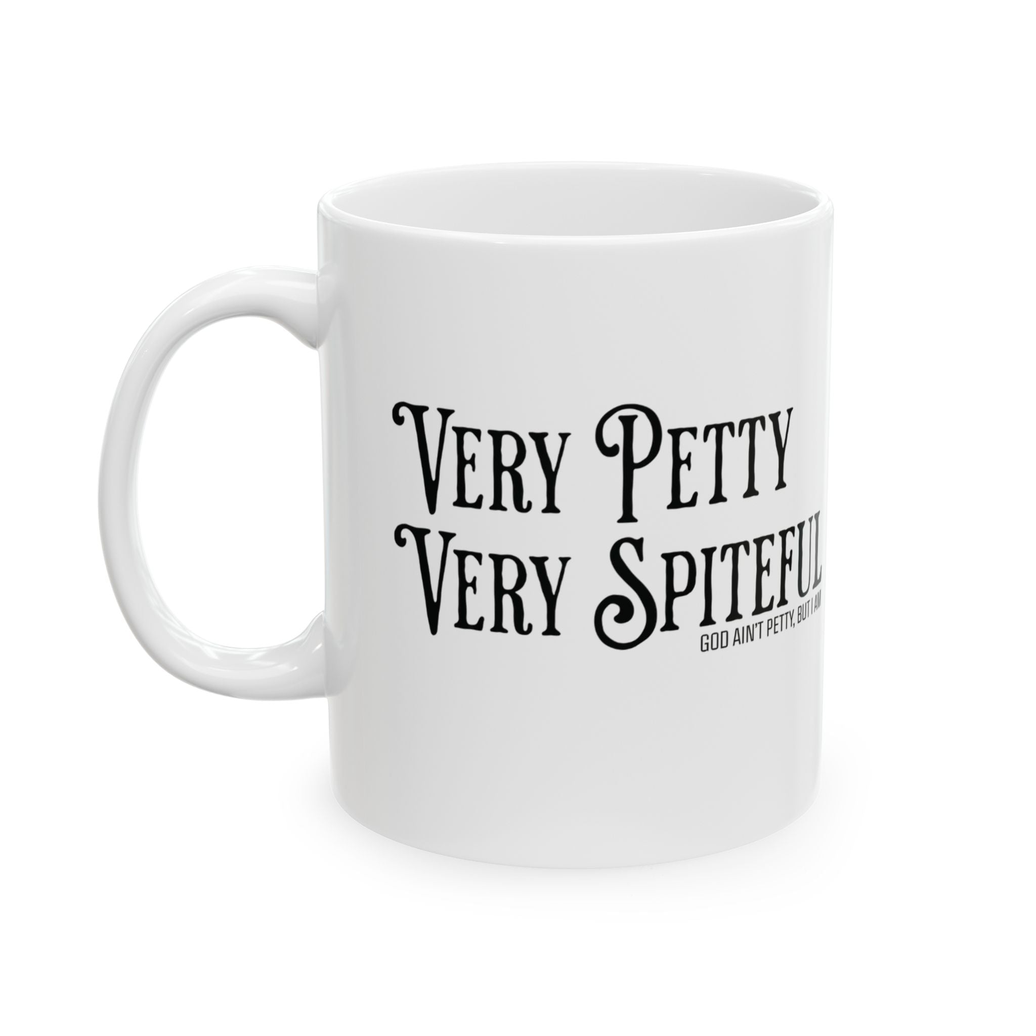 Very Petty, Very Spiteful Mug 11oz (White & Black)-Mug-The Original God Ain't Petty But I Am