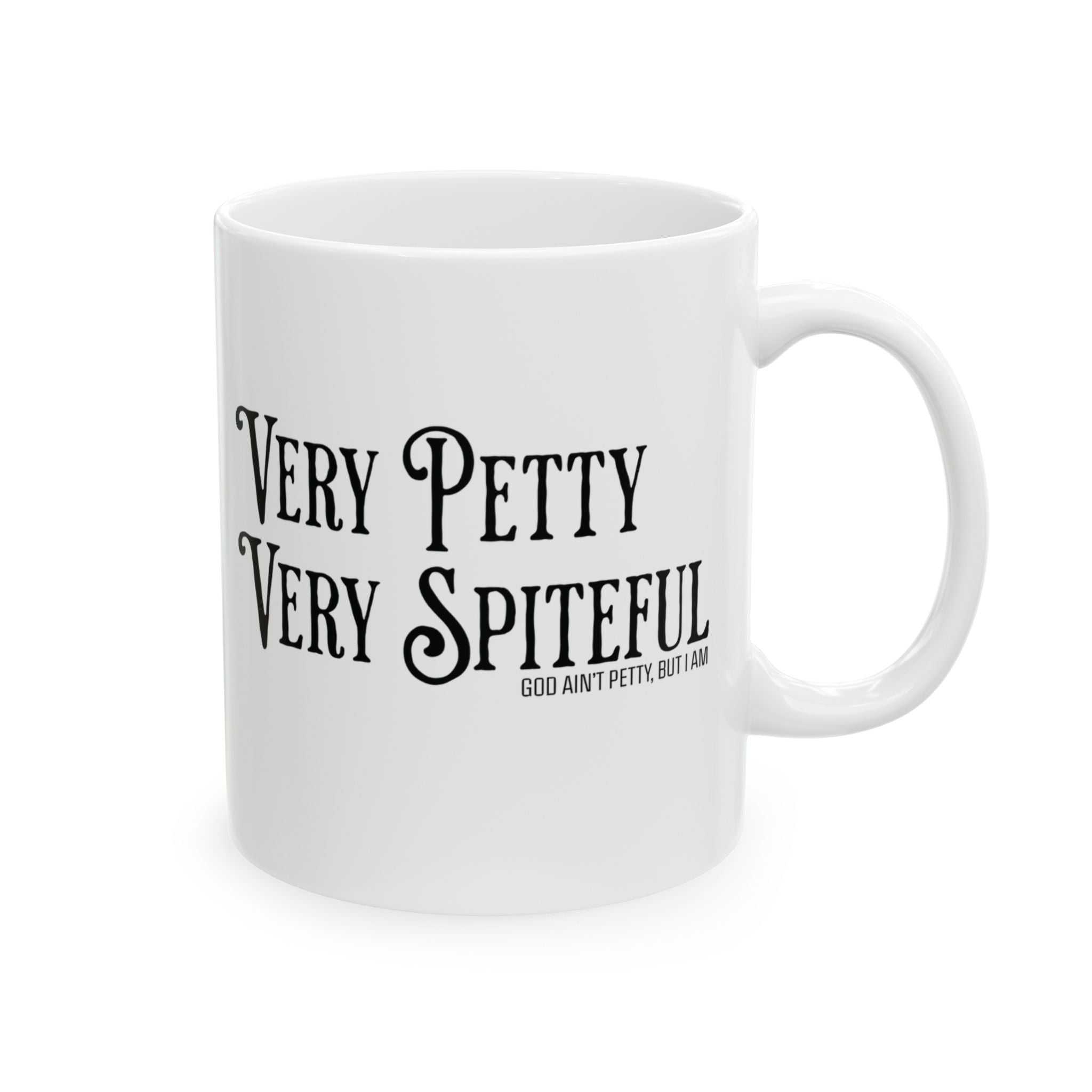 Very Petty, Very Spiteful Mug 11oz (White & Black)-Mug-The Original God Ain't Petty But I Am