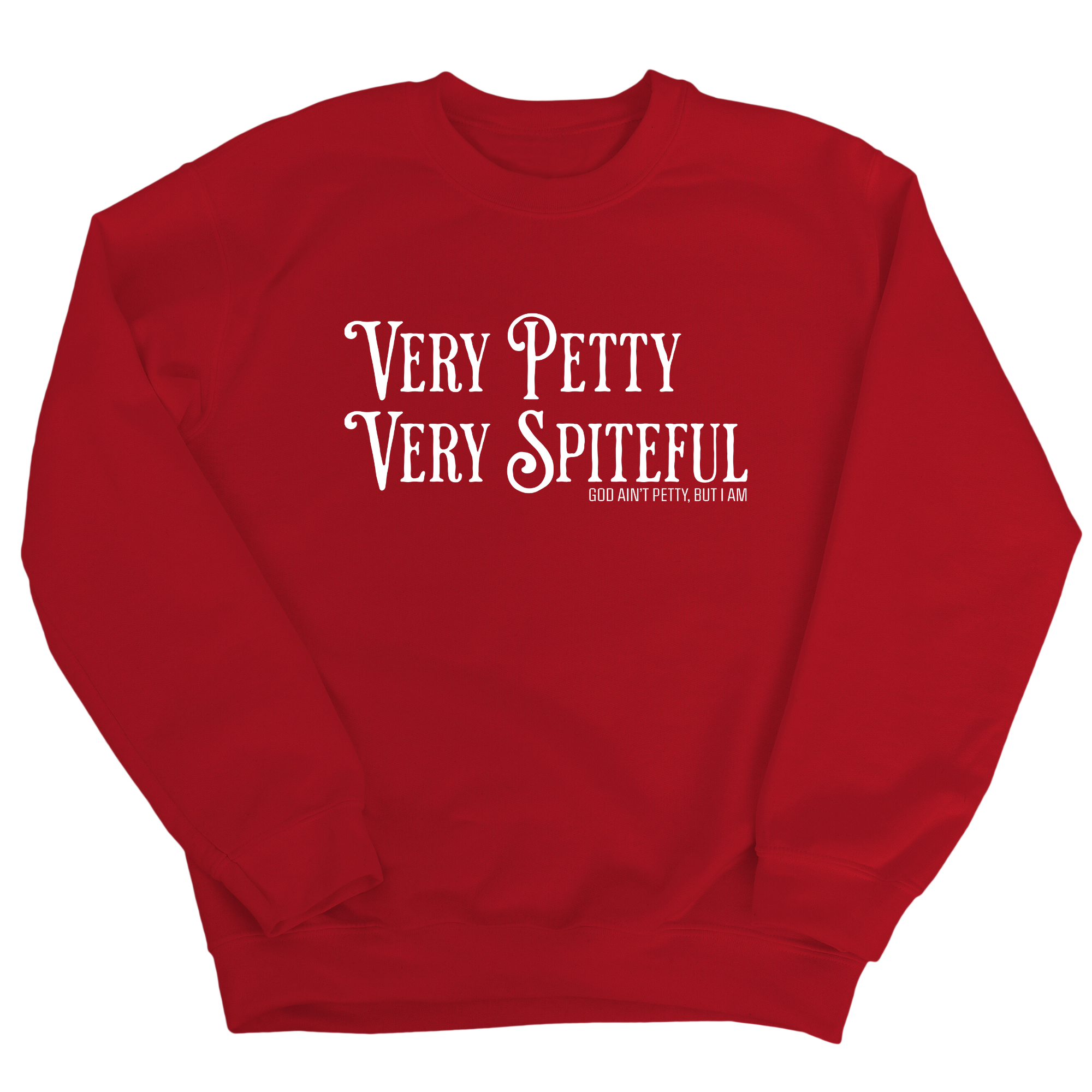 Very Petty Very Spiteful Unisex Sweatshirt-Sweatshirt-The Original God Ain't Petty But I Am