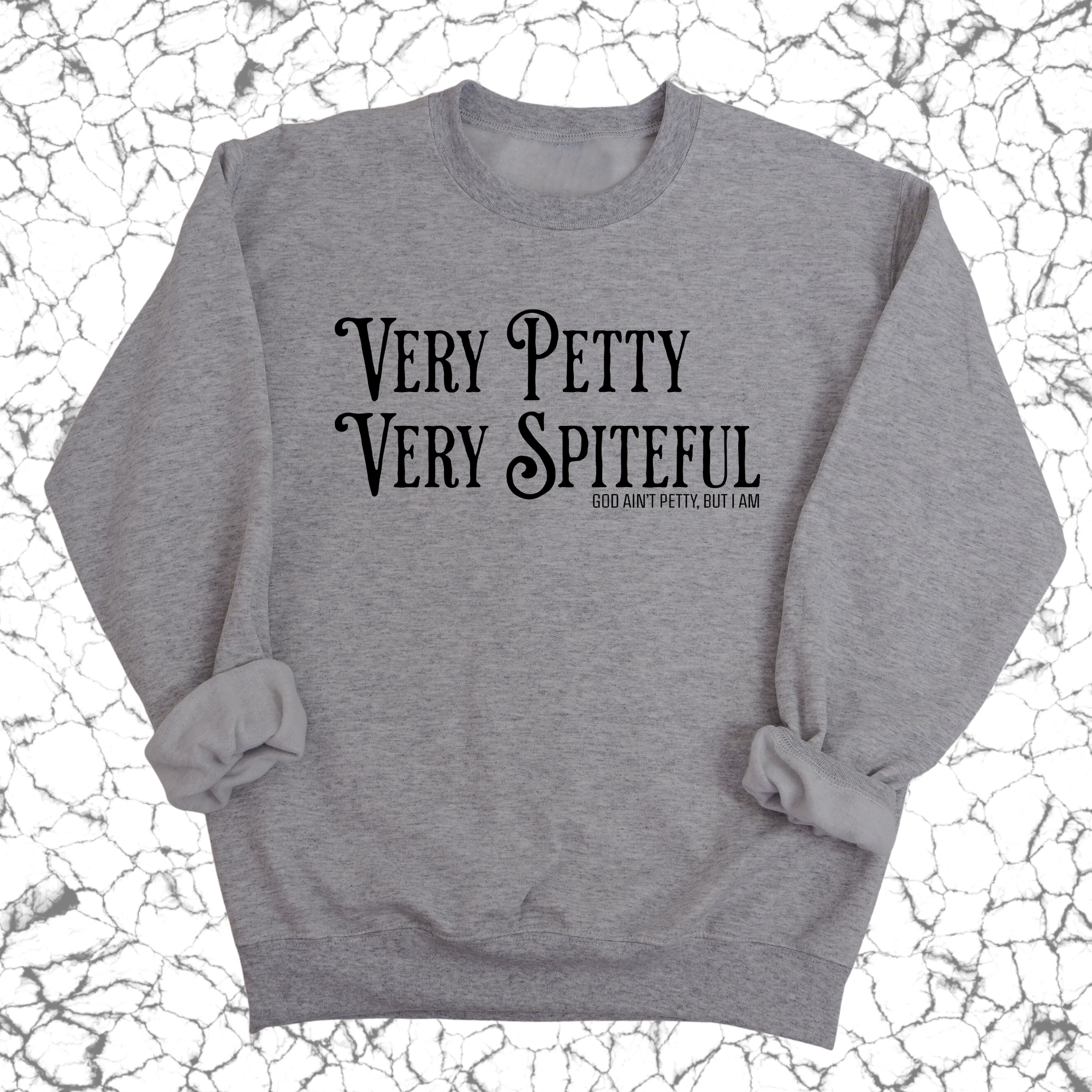 Very Petty Very Spiteful Unisex Sweatshirt-Sweatshirt-The Original God Ain't Petty But I Am