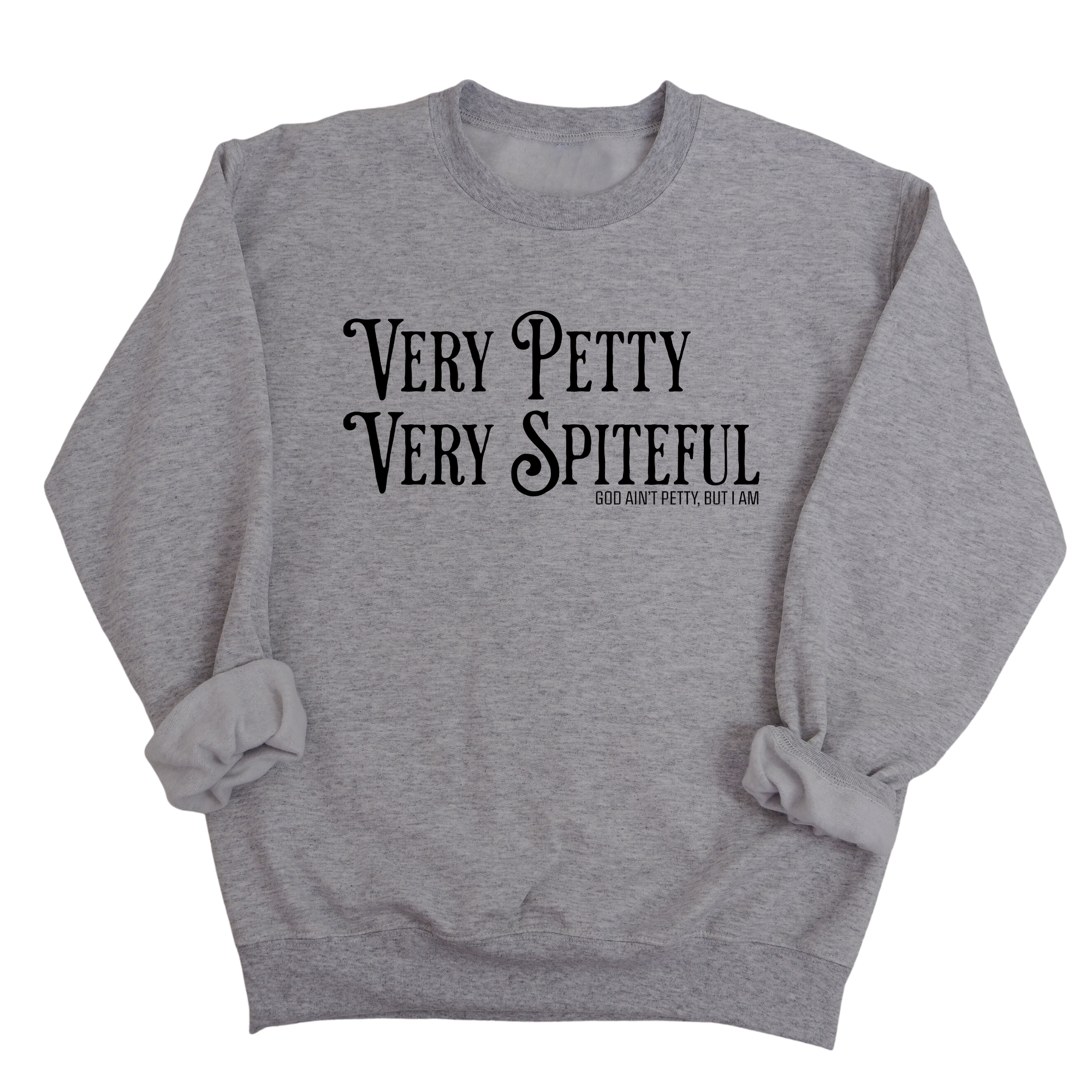 Very Petty Very Spiteful Unisex Sweatshirt-Sweatshirt-The Original God Ain't Petty But I Am