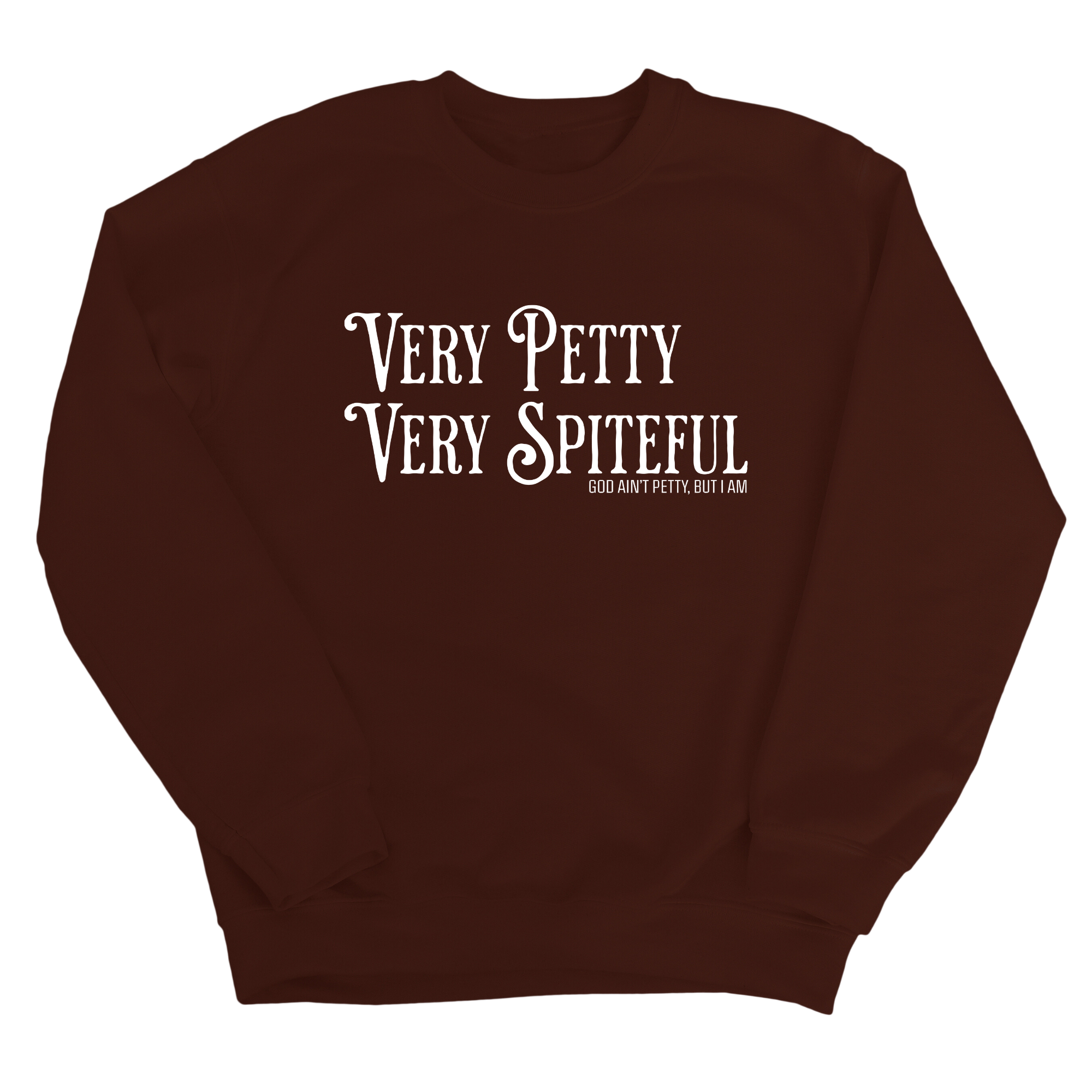 Very Petty Very Spiteful Unisex Sweatshirt-Sweatshirt-The Original God Ain't Petty But I Am