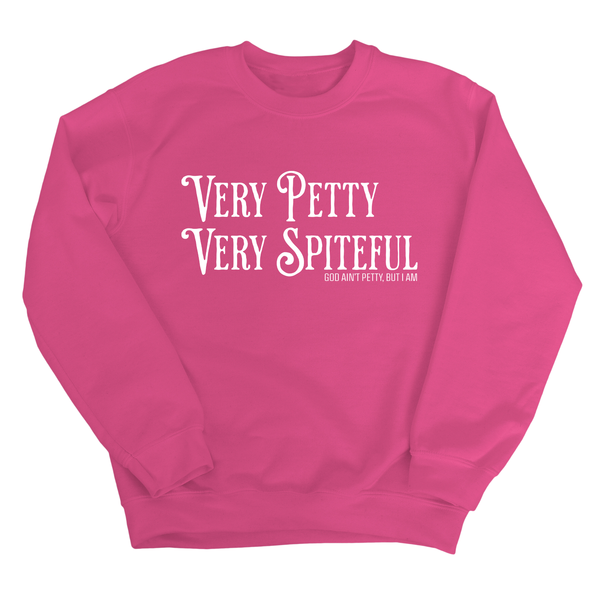 Very Petty Very Spiteful Unisex Sweatshirt-Sweatshirt-The Original God Ain't Petty But I Am