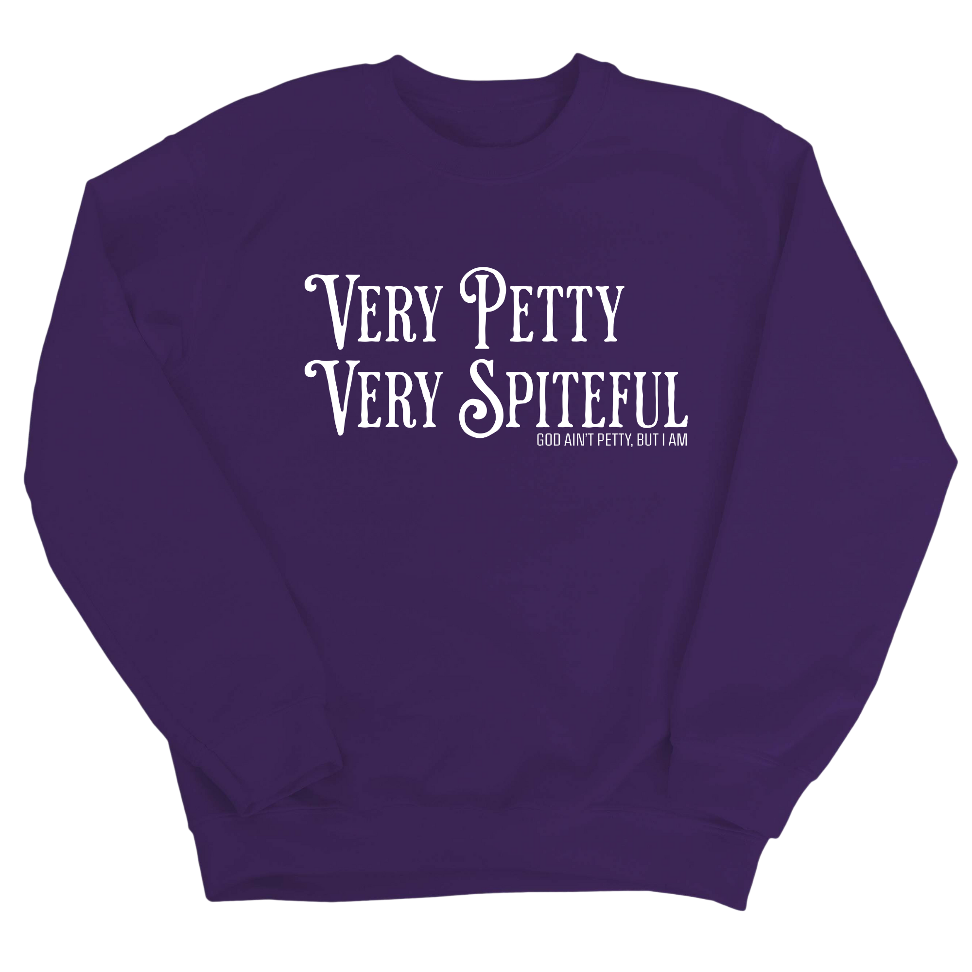 Very Petty Very Spiteful Unisex Sweatshirt-Sweatshirt-The Original God Ain't Petty But I Am