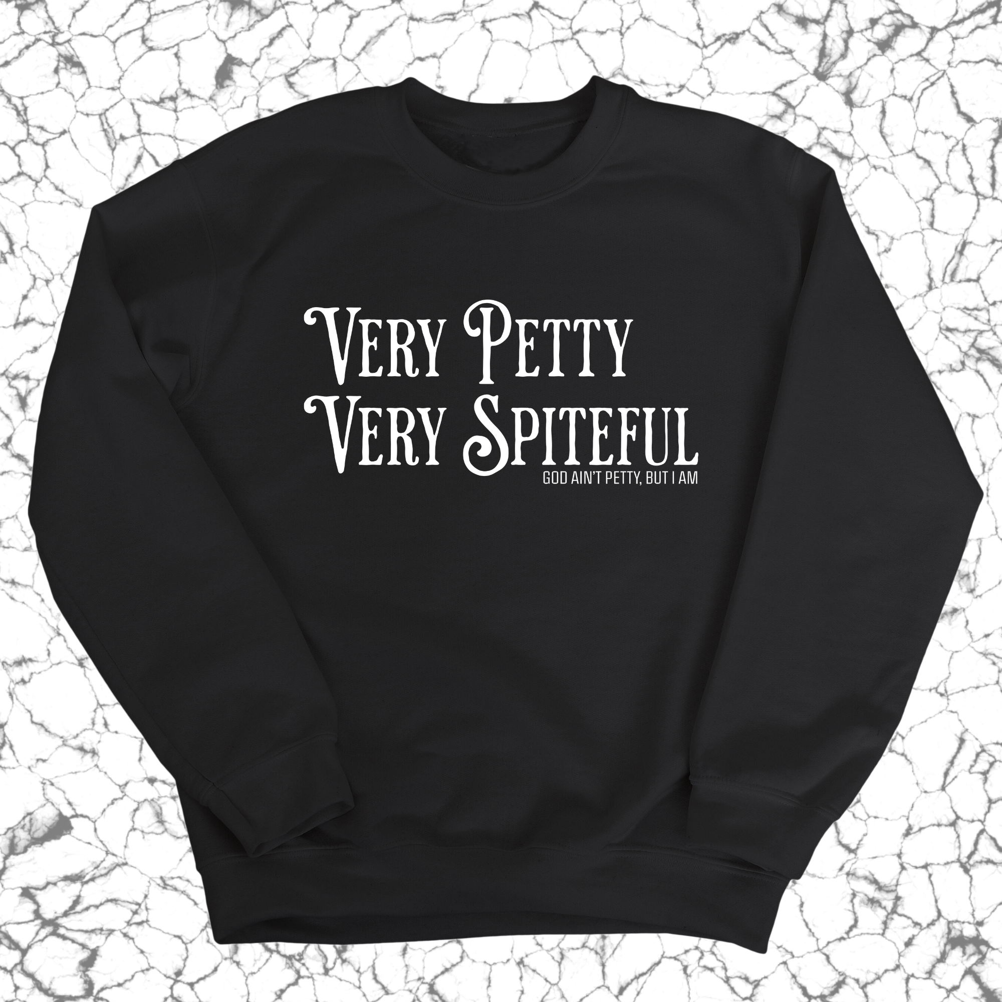 Very Petty Very Spiteful Unisex Sweatshirt-Sweatshirt-The Original God Ain't Petty But I Am