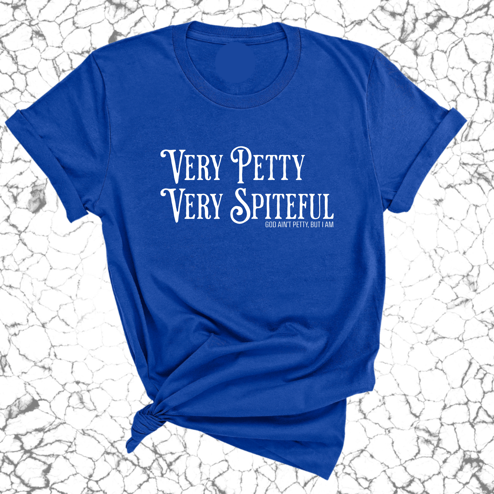 Very Petty Very Spiteful Unisex Tee-T-Shirt-The Original God Ain't Petty But I Am