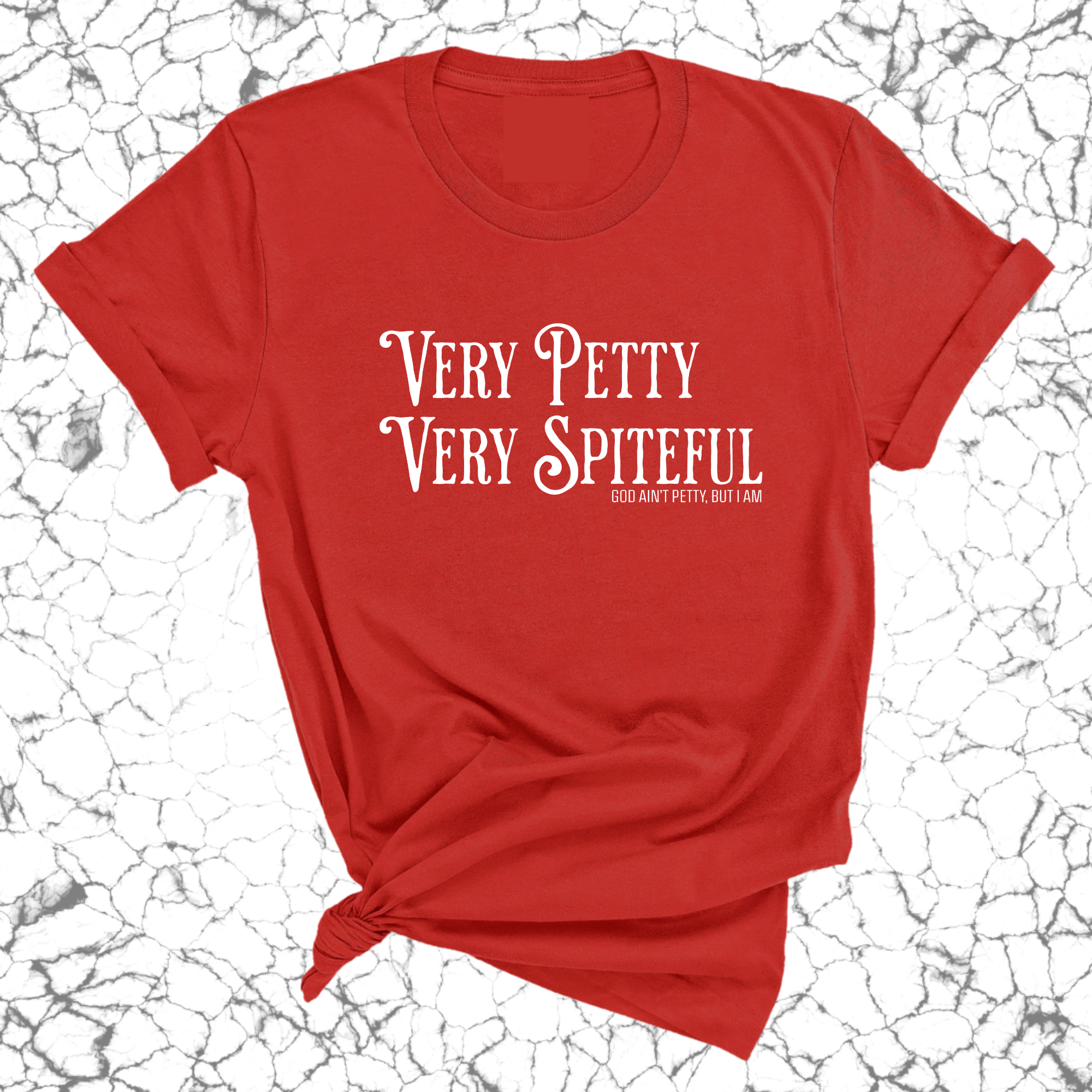 Very Petty Very Spiteful Unisex Tee-T-Shirt-The Original God Ain't Petty But I Am