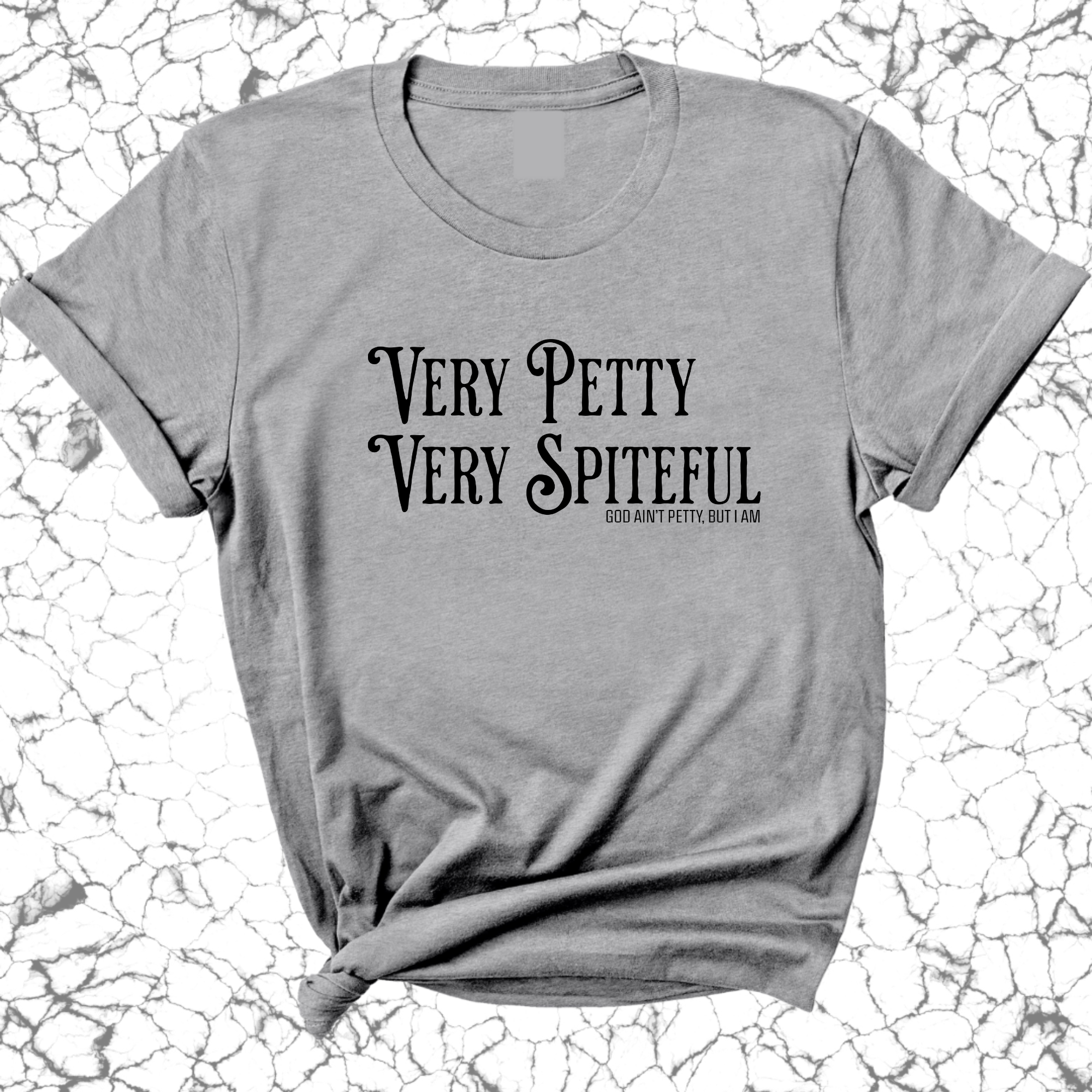 Very Petty Very Spiteful Unisex Tee-T-Shirt-The Original God Ain't Petty But I Am