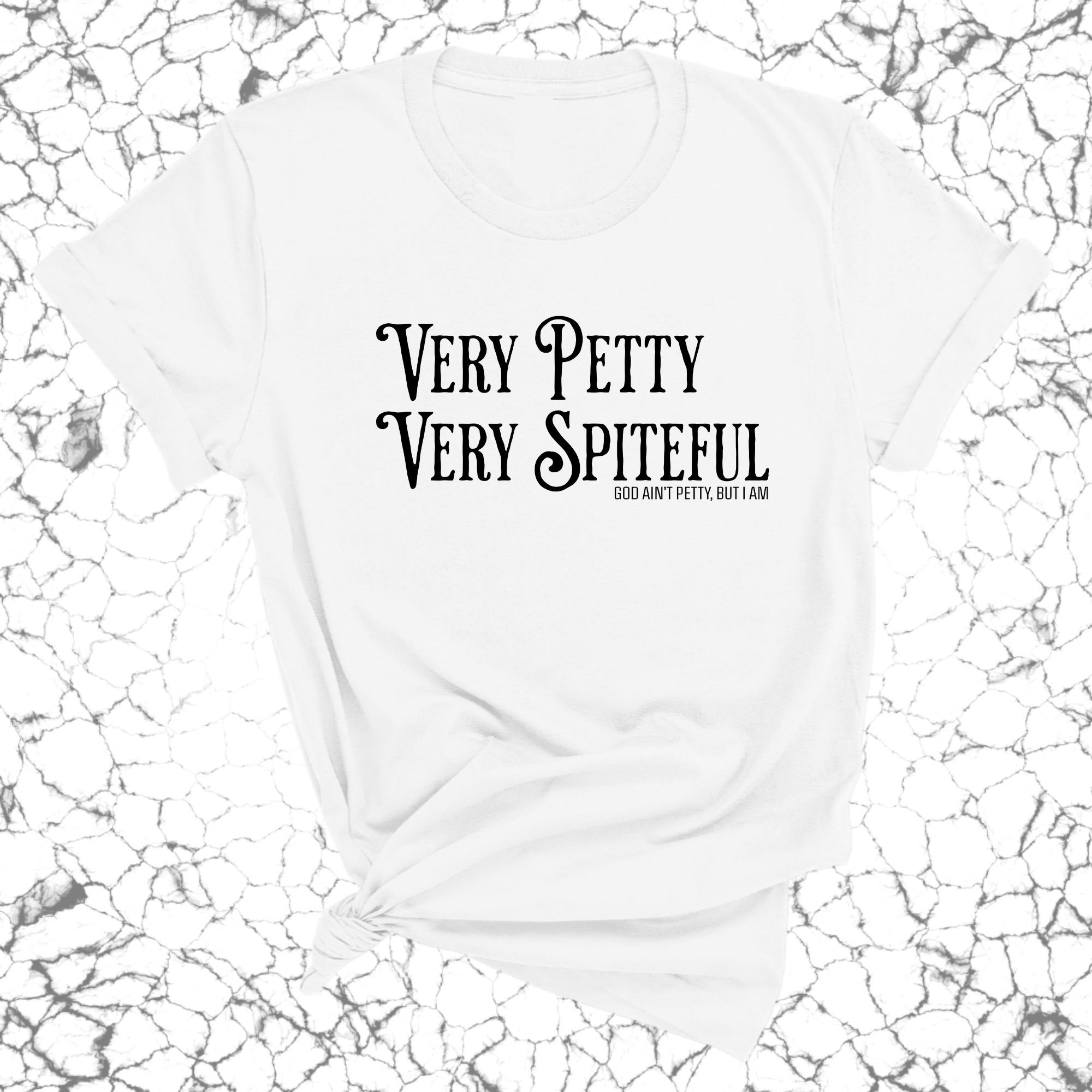 Very Petty Very Spiteful Unisex Tee-T-Shirt-The Original God Ain't Petty But I Am