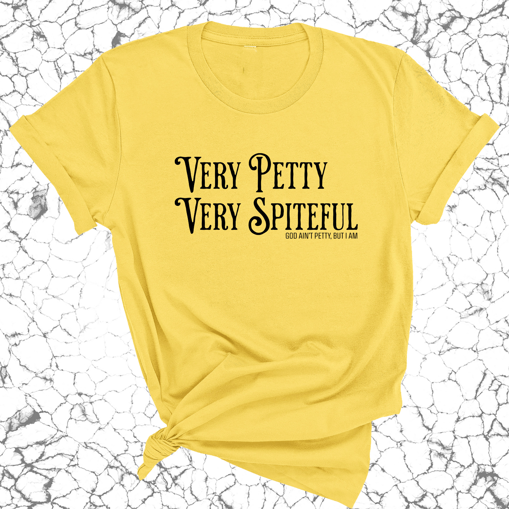 Very Petty Very Spiteful Unisex Tee-T-Shirt-The Original God Ain't Petty But I Am