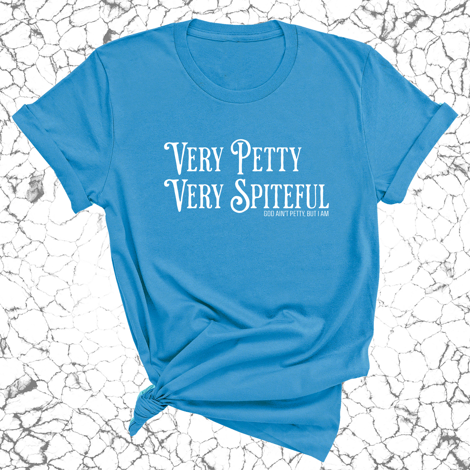 Very Petty Very Spiteful Unisex Tee-T-Shirt-The Original God Ain't Petty But I Am