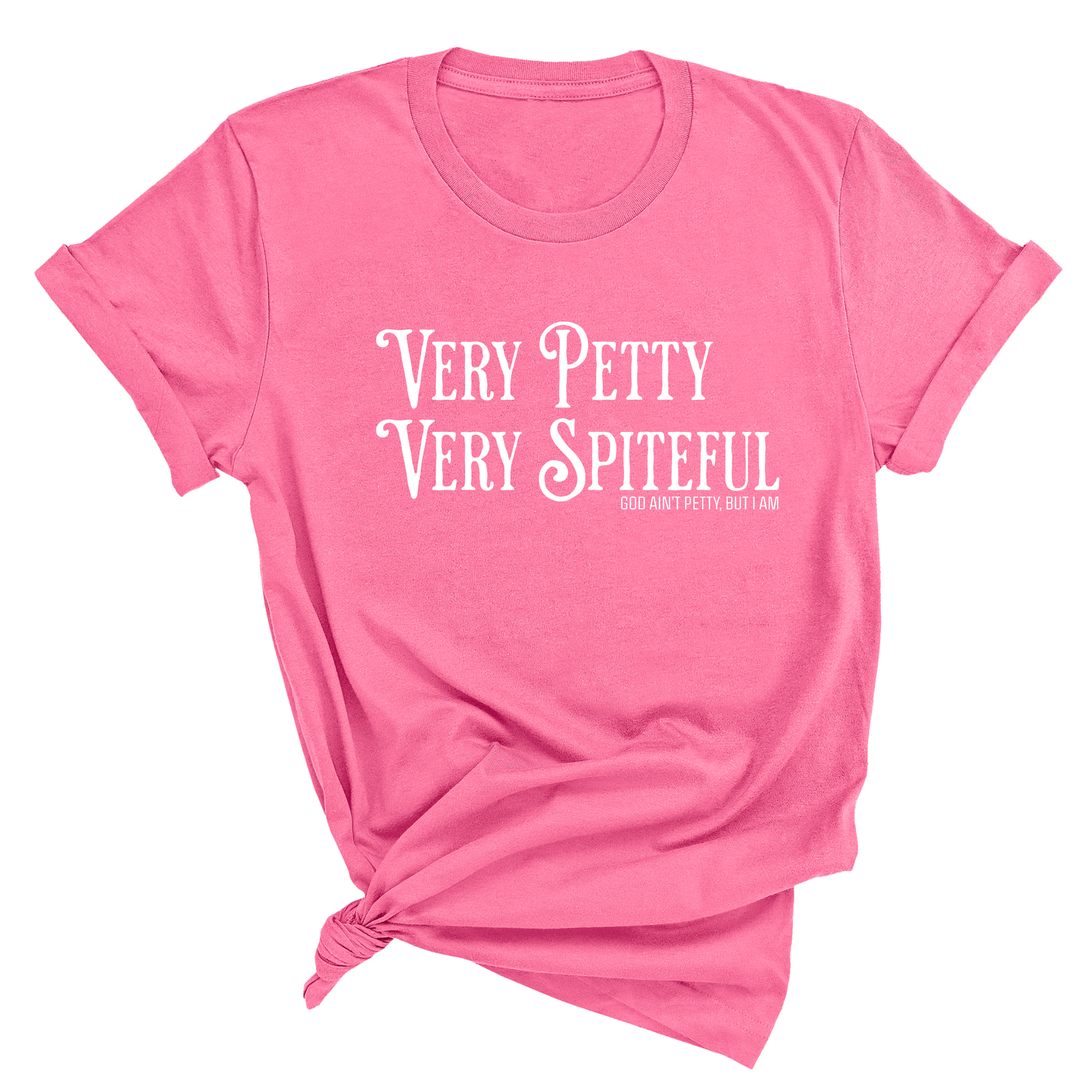 Very Petty Very Spiteful Unisex Tee-T-Shirt-The Original God Ain't Petty But I Am