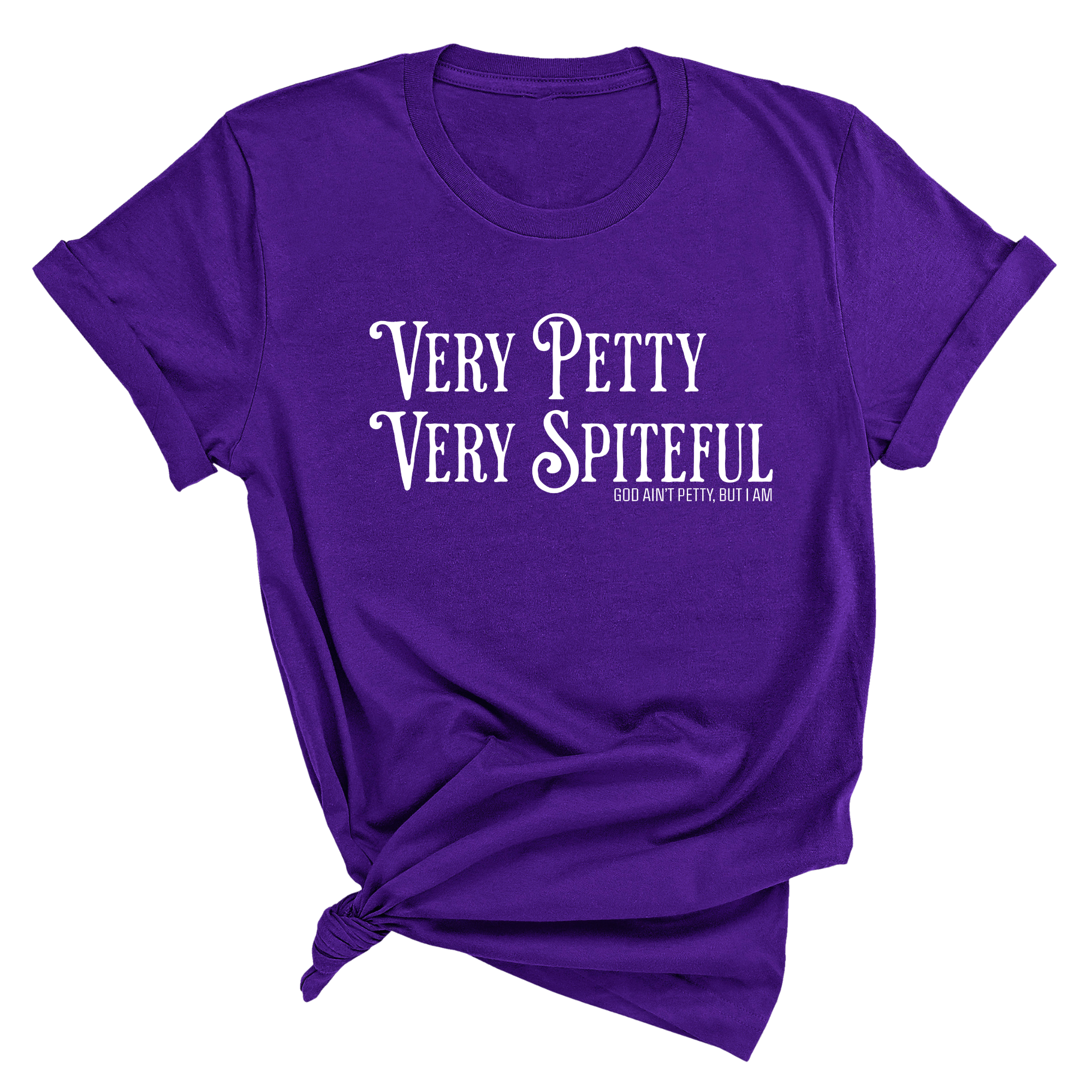 Very Petty Very Spiteful Unisex Tee-T-Shirt-The Original God Ain't Petty But I Am