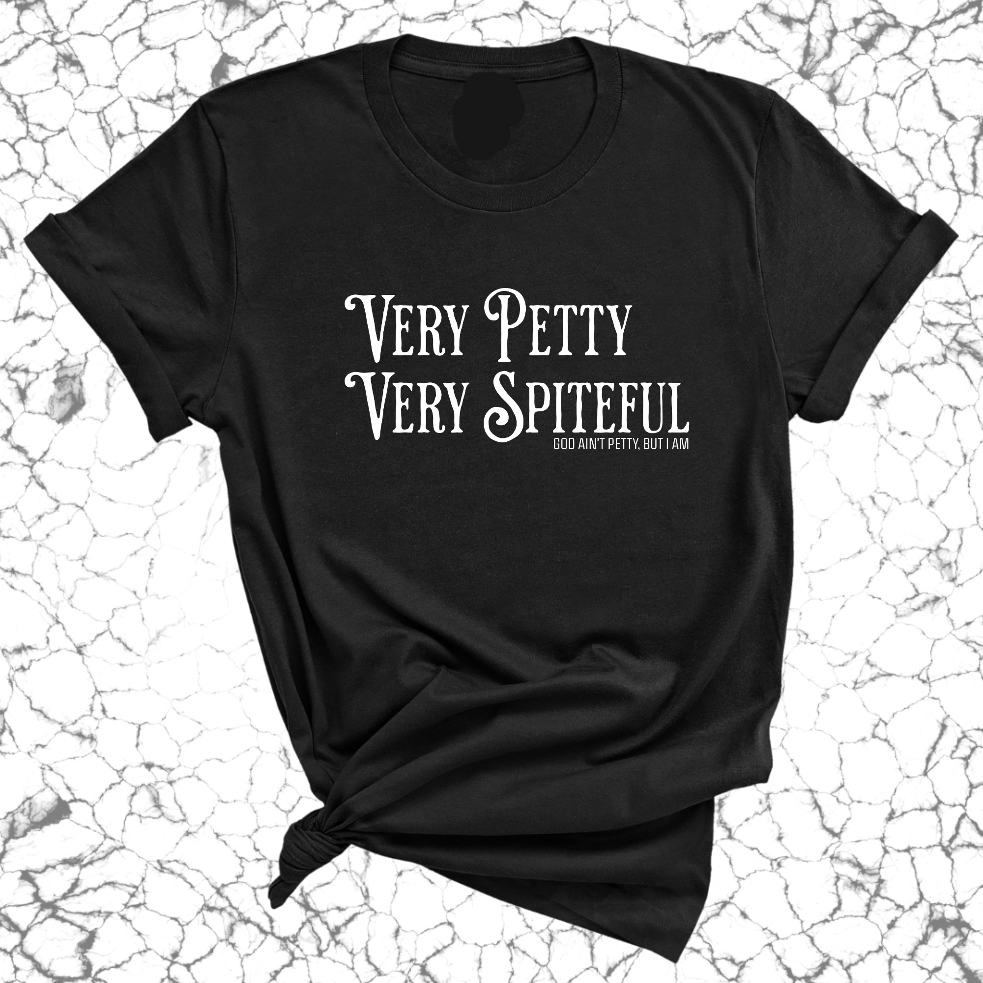 Very Petty Very Spiteful Unisex Tee-T-Shirt-The Original God Ain't Petty But I Am