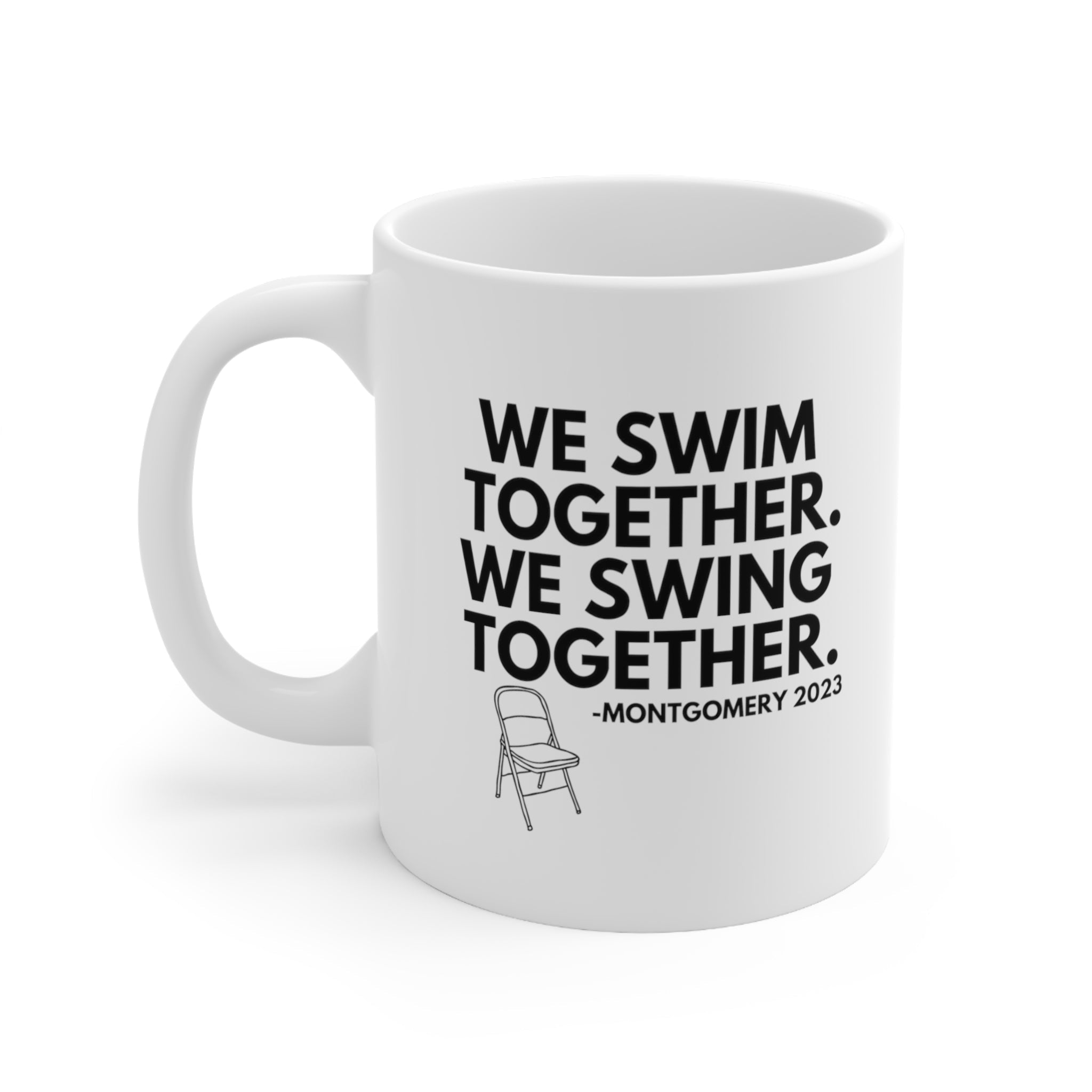 WITH CHAIR We Swim Together We Swing Together Montgomery Mug 11oz (White/Black)-Mug-The Original God Ain't Petty But I Am