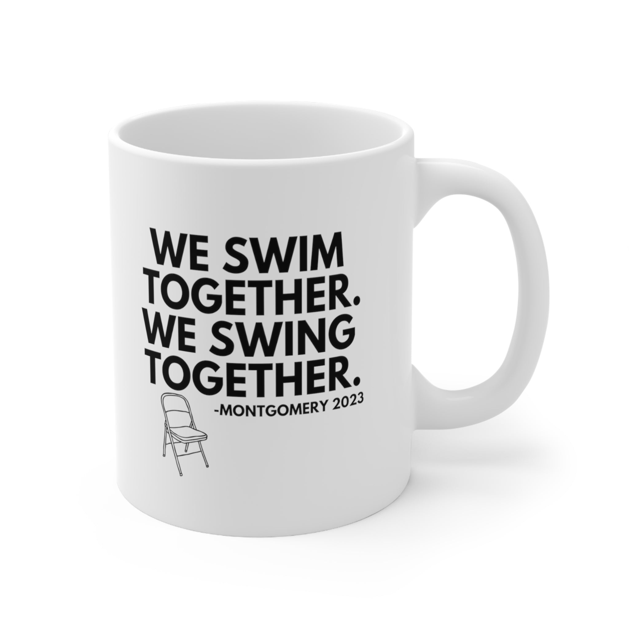 WITH CHAIR We Swim Together We Swing Together Montgomery Mug 11oz (White/Black)-Mug-The Original God Ain't Petty But I Am