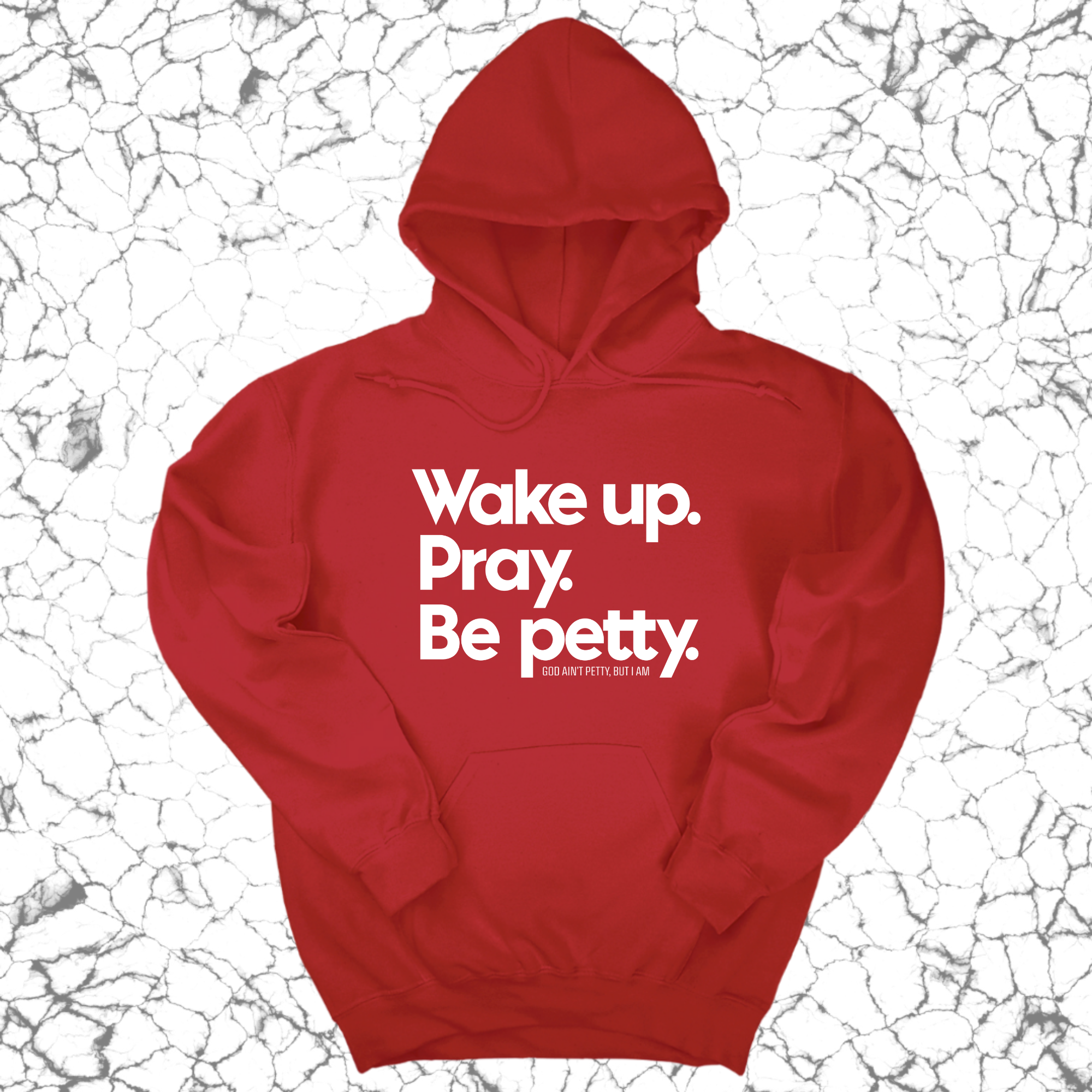 Wake up. Pray. Be Petty Unisex Hoodie-Hoodie-The Original God Ain't Petty But I Am