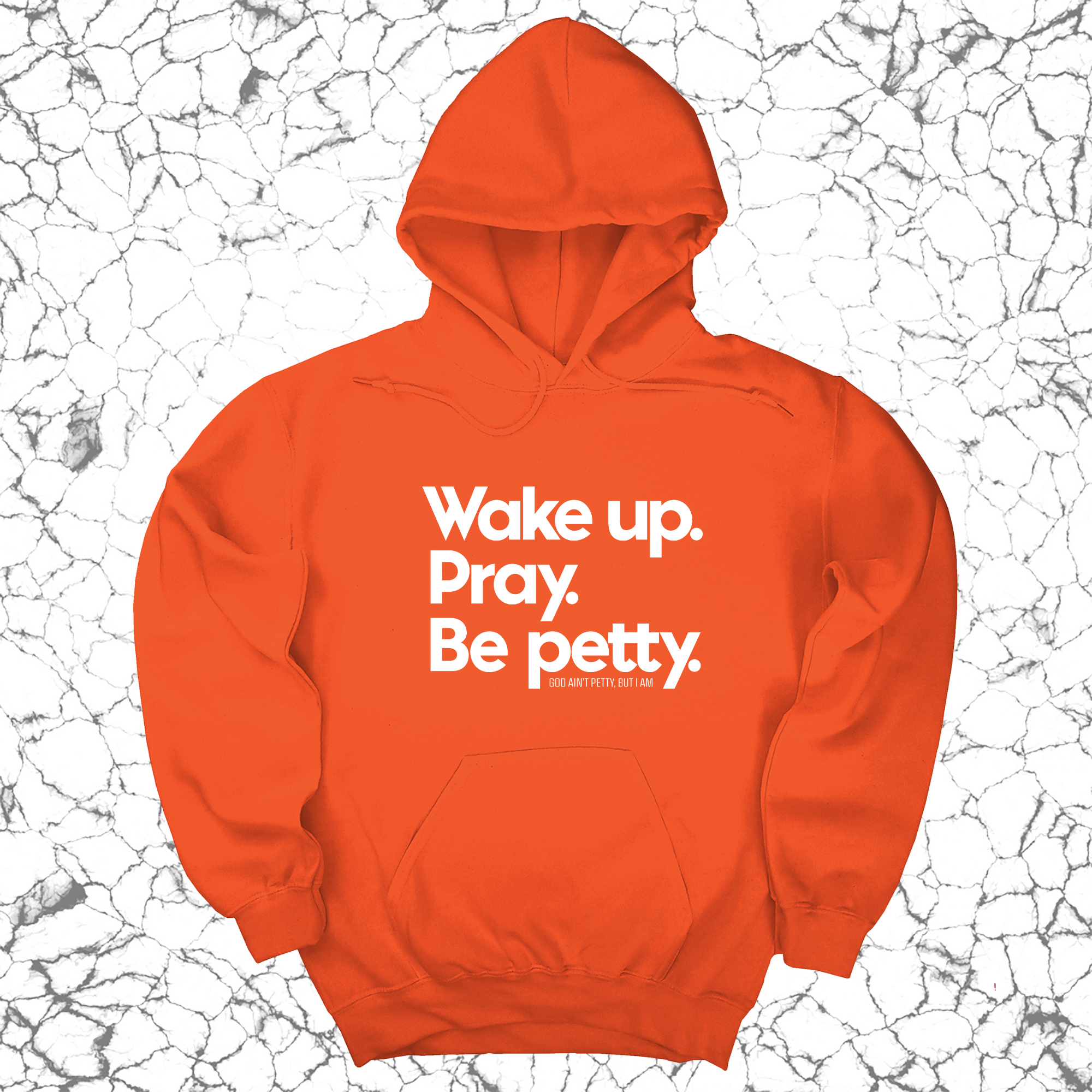 Wake up. Pray. Be Petty Unisex Hoodie-Hoodie-The Original God Ain't Petty But I Am