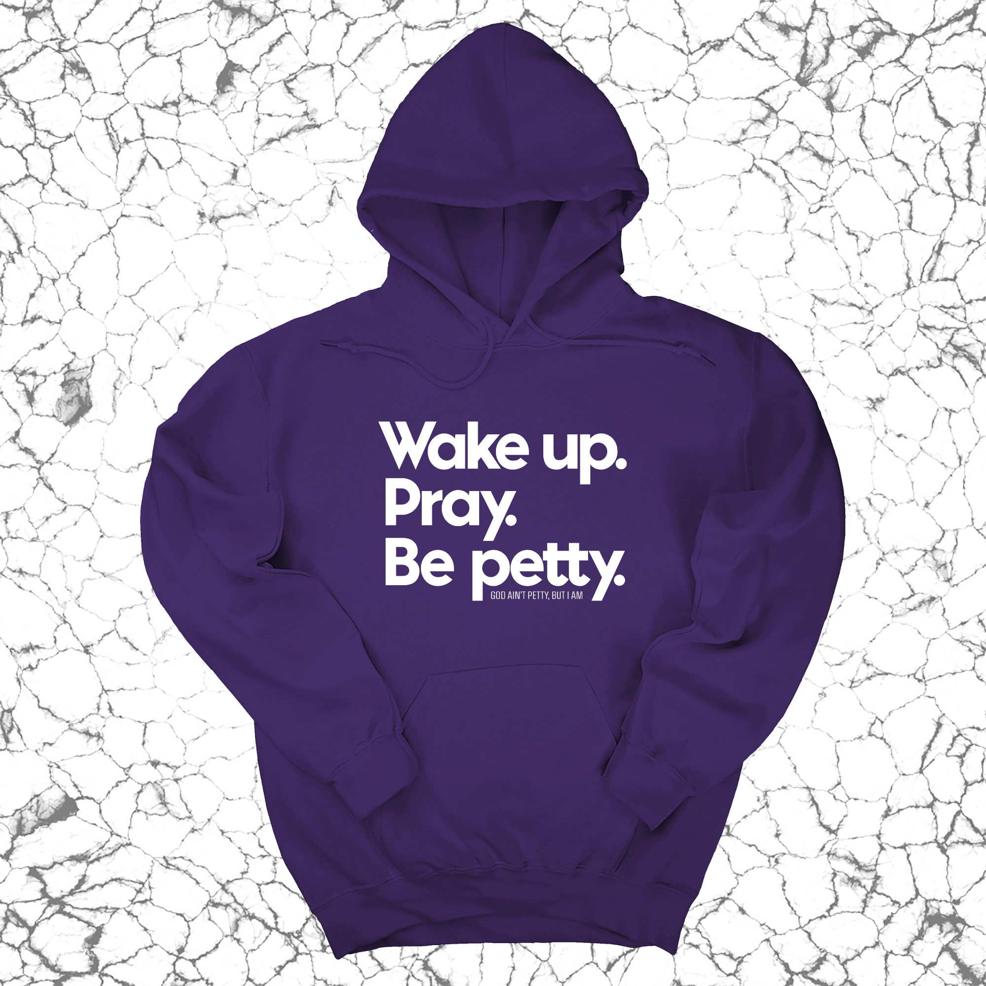 Wake up. Pray. Be Petty Unisex Hoodie-Hoodie-The Original God Ain't Petty But I Am