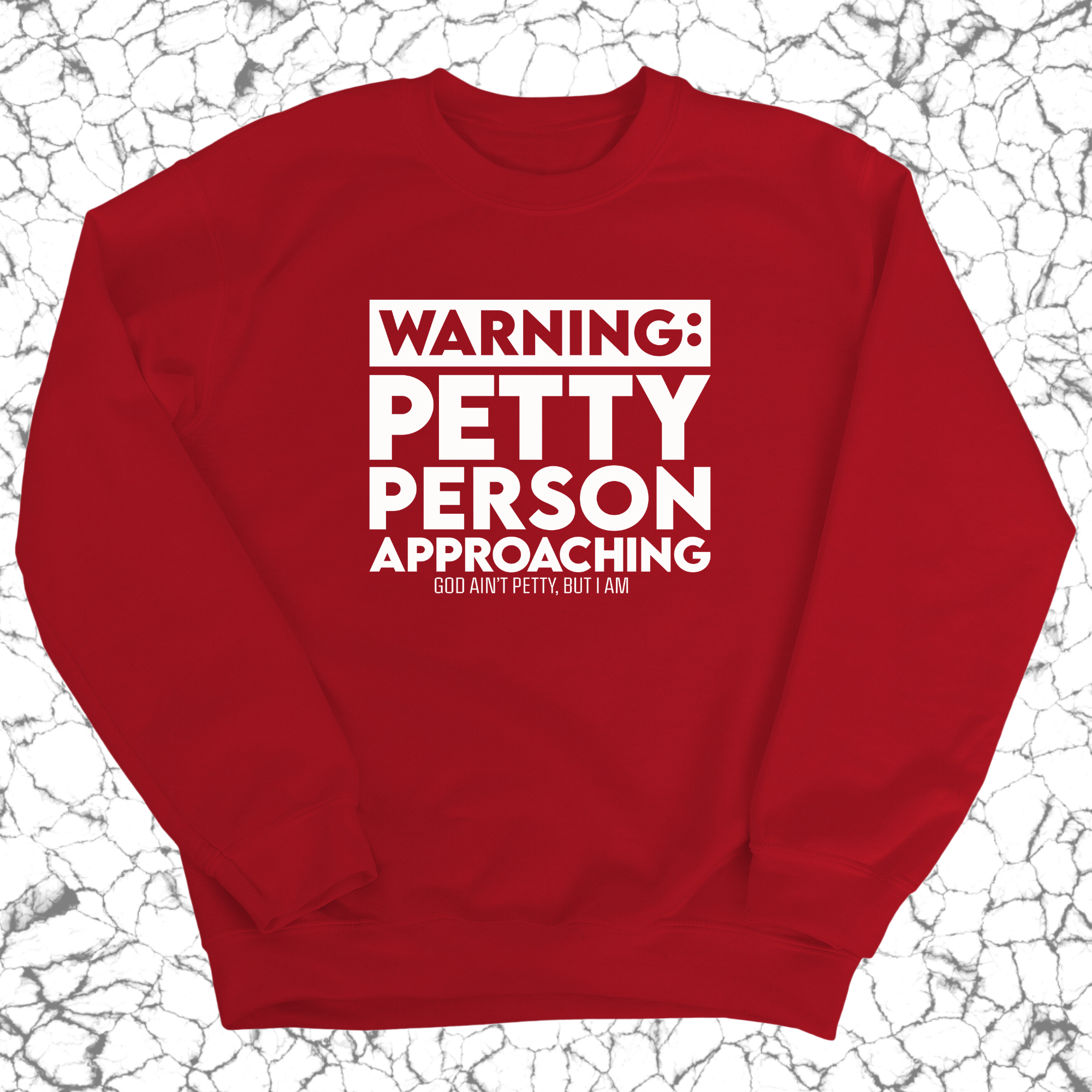 Warning: Petty Person is Approaching Unisex Sweatshirt-Sweatshirt-The Original God Ain't Petty But I Am