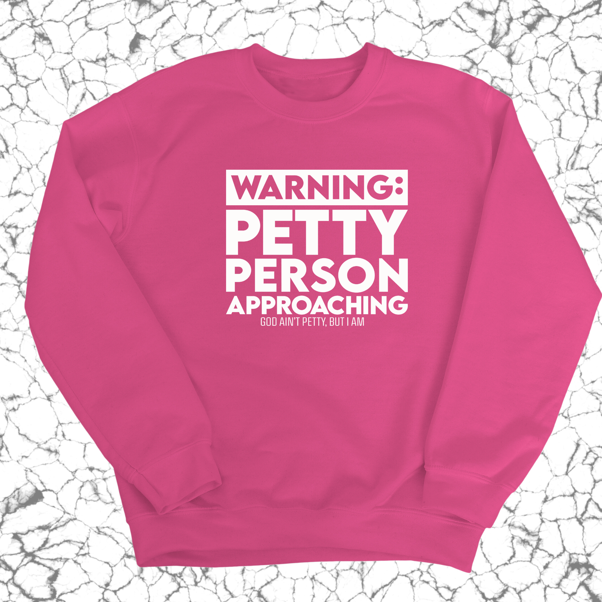 Warning: Petty Person is Approaching Unisex Sweatshirt-Sweatshirt-The Original God Ain't Petty But I Am