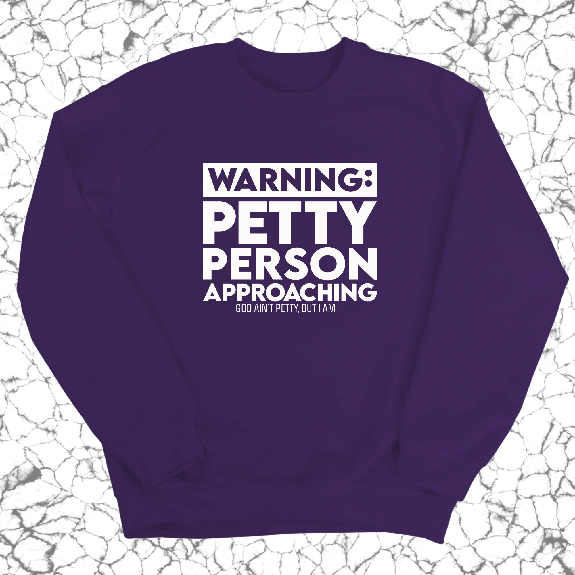 Warning: Petty Person is Approaching Unisex Sweatshirt-Sweatshirt-The Original God Ain't Petty But I Am