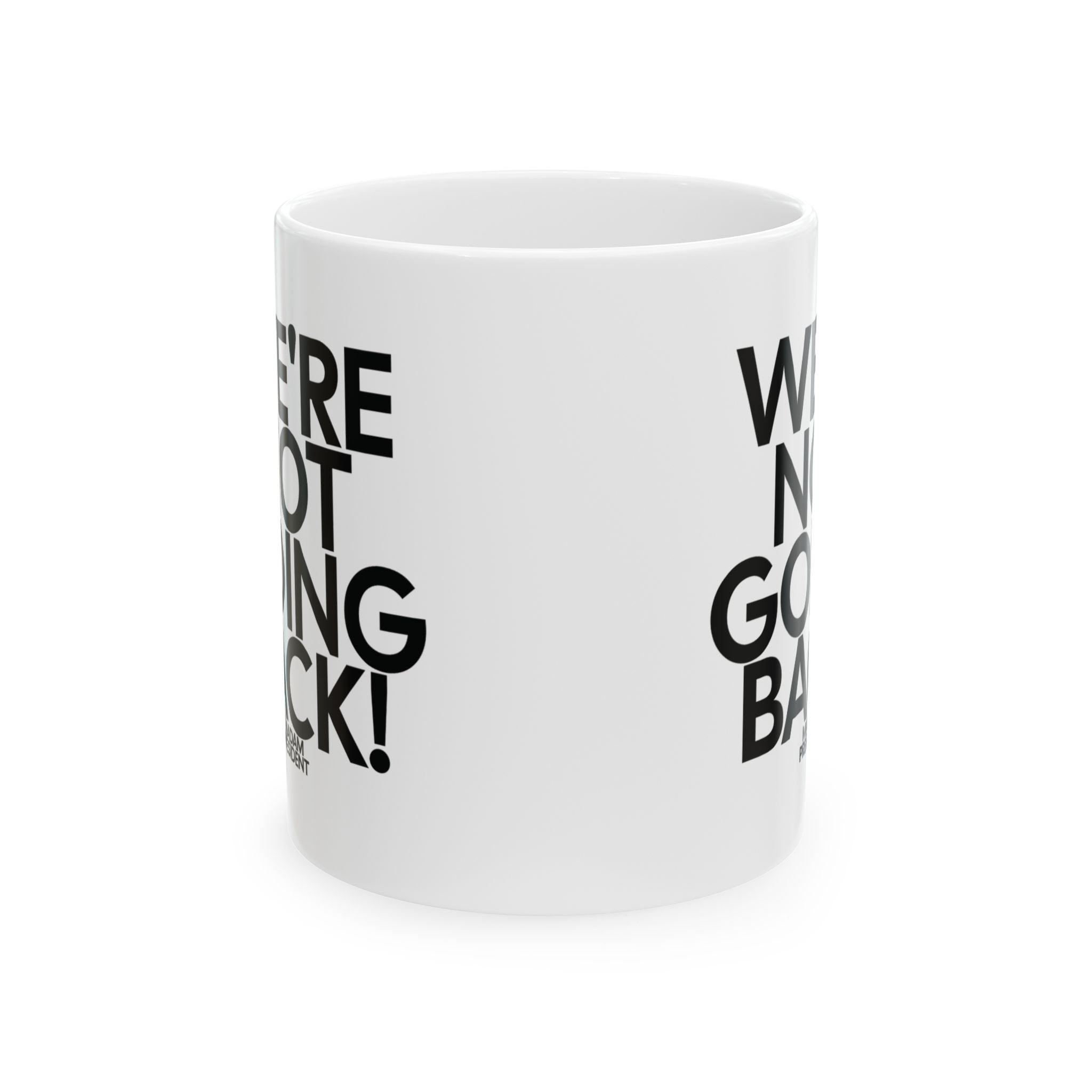 We're Not Going Back Mug 11oz (White & Black)-Mug-The Original God Ain't Petty But I Am