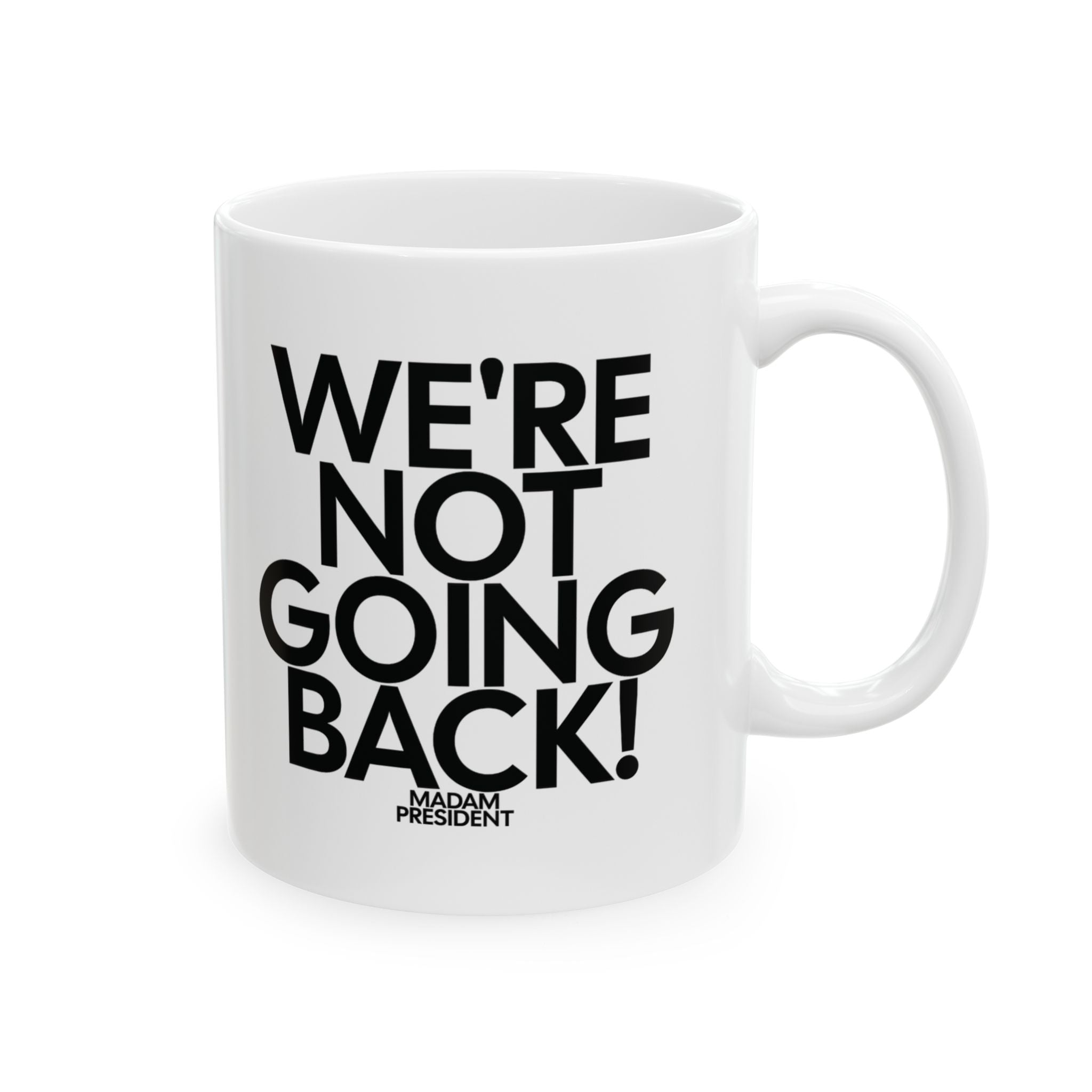 We're Not Going Back Mug 11oz (White & Black)-Mug-The Original God Ain't Petty But I Am