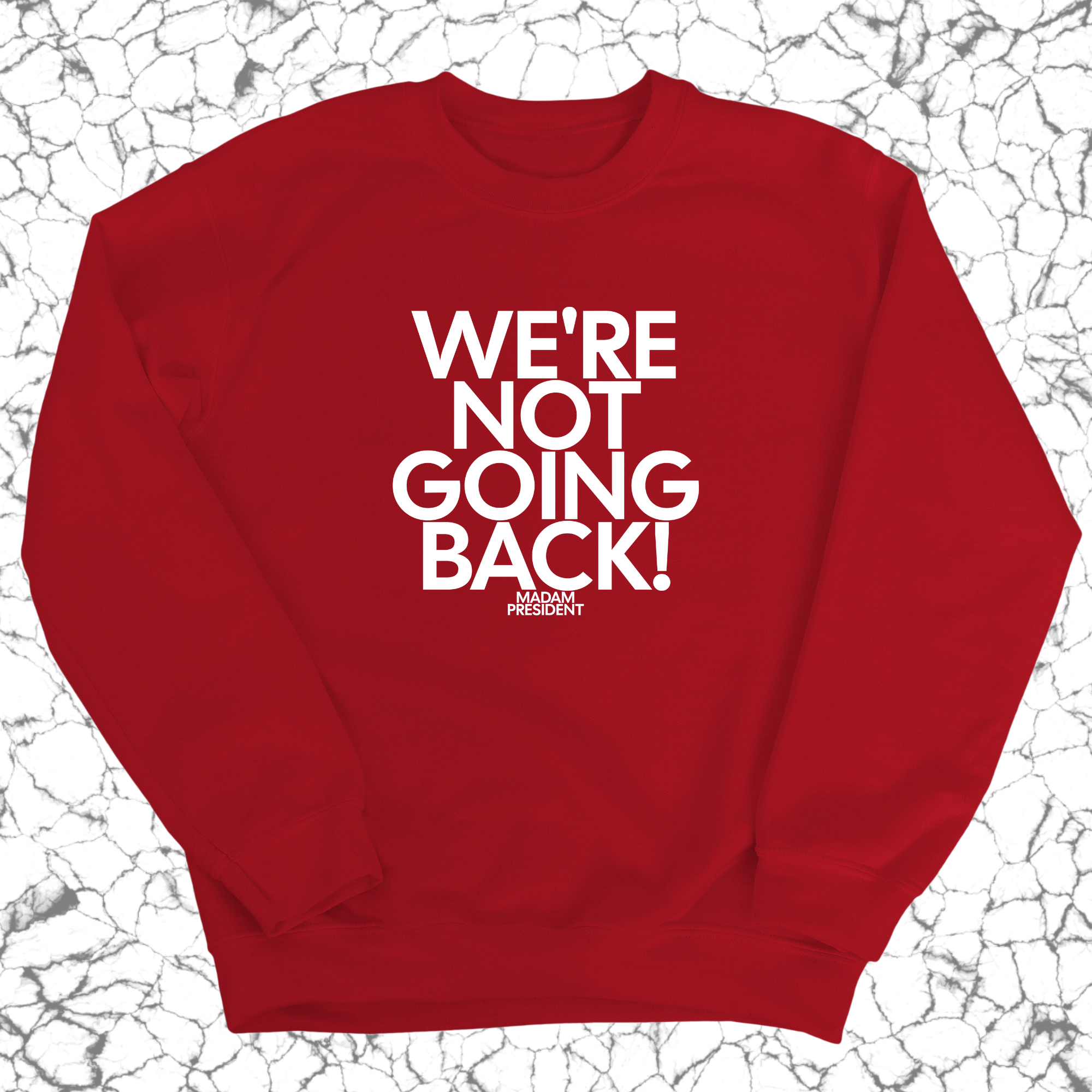 We're Not Going Back Unisex Sweatshirt-Sweatshirt-The Original God Ain't Petty But I Am