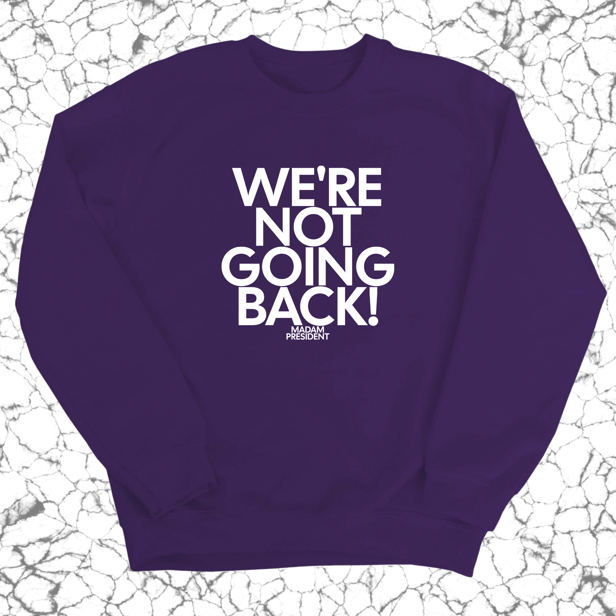 We're Not Going Back Unisex Sweatshirt-Sweatshirt-The Original God Ain't Petty But I Am