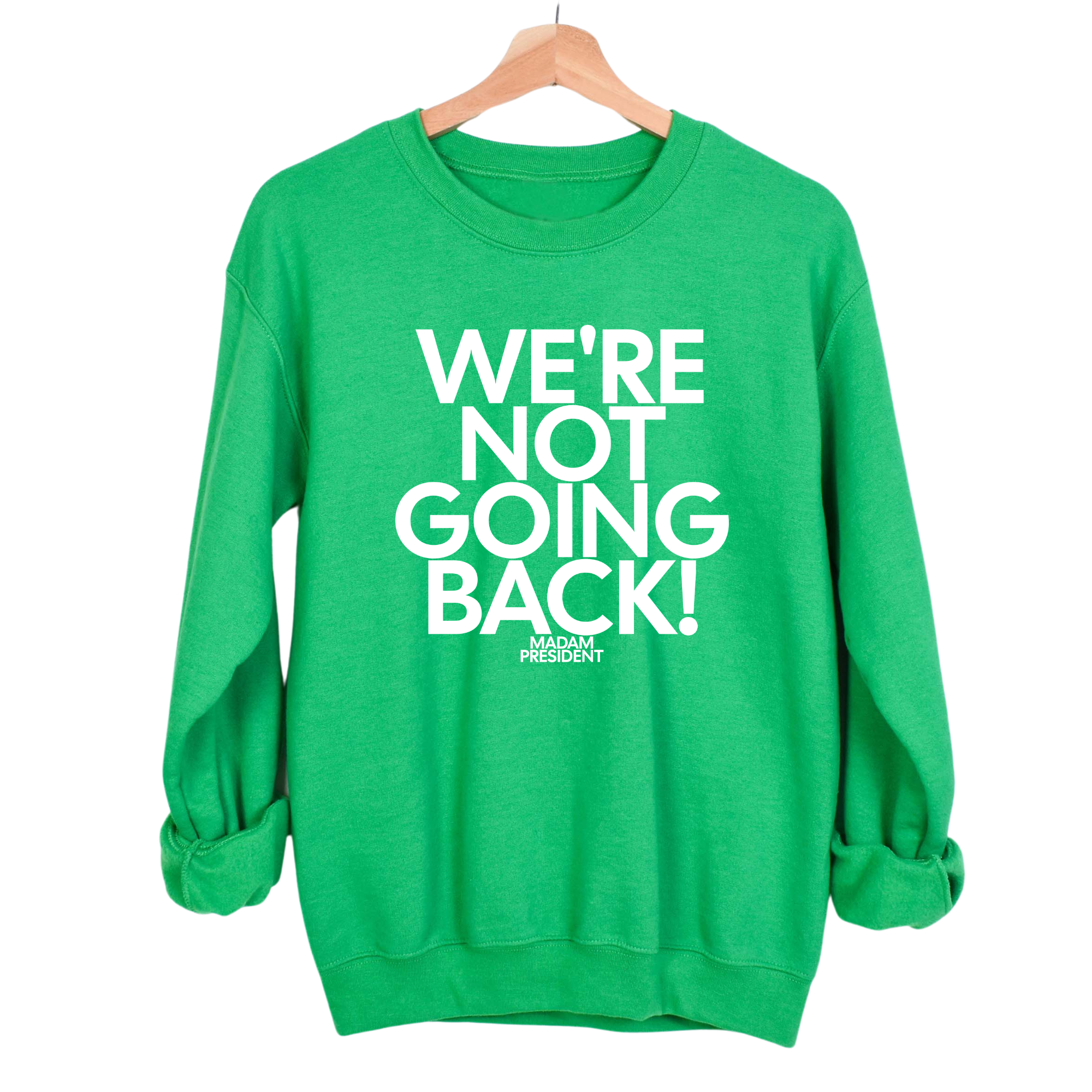 We're Not Going Back Unisex Sweatshirt-Sweatshirt-The Original God Ain't Petty But I Am