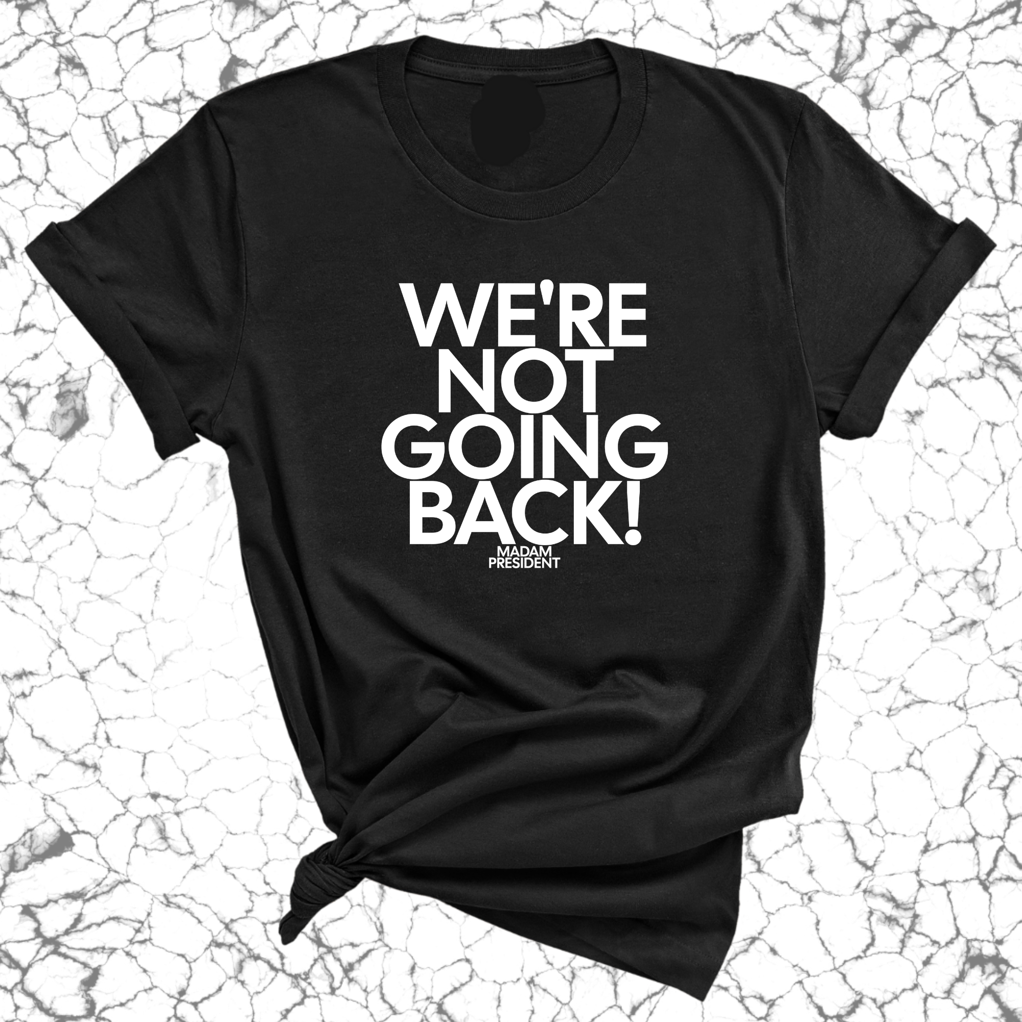 We're Not Going Back Unisex Tee-T-Shirt-The Original God Ain't Petty But I Am