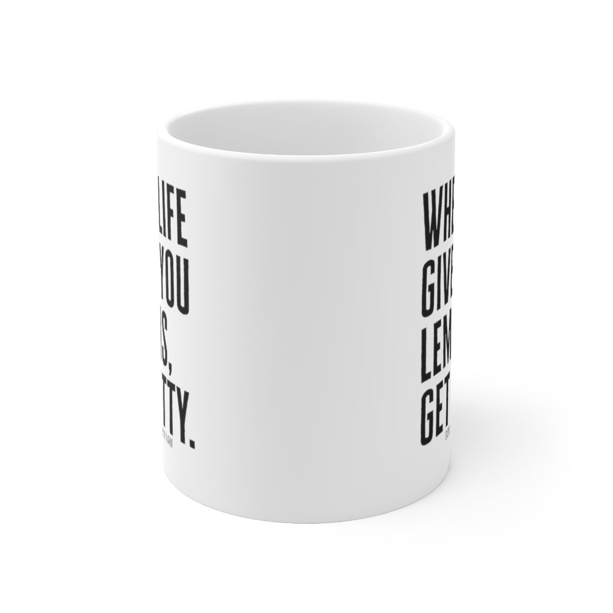 When Life Gives you lemons, Get Petty Mug 11oz (White/Black)-Mug-The Original God Ain't Petty But I Am