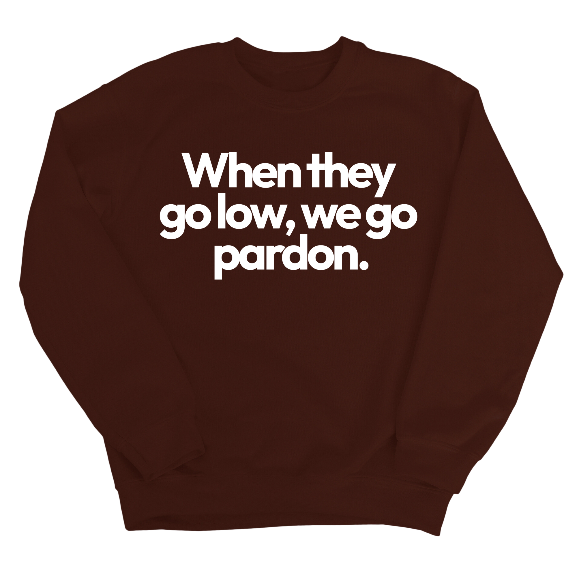 When They Go Low, We Go Pardon Unisex Sweatshirt-Sweatshirt-The Original God Ain't Petty But I Am